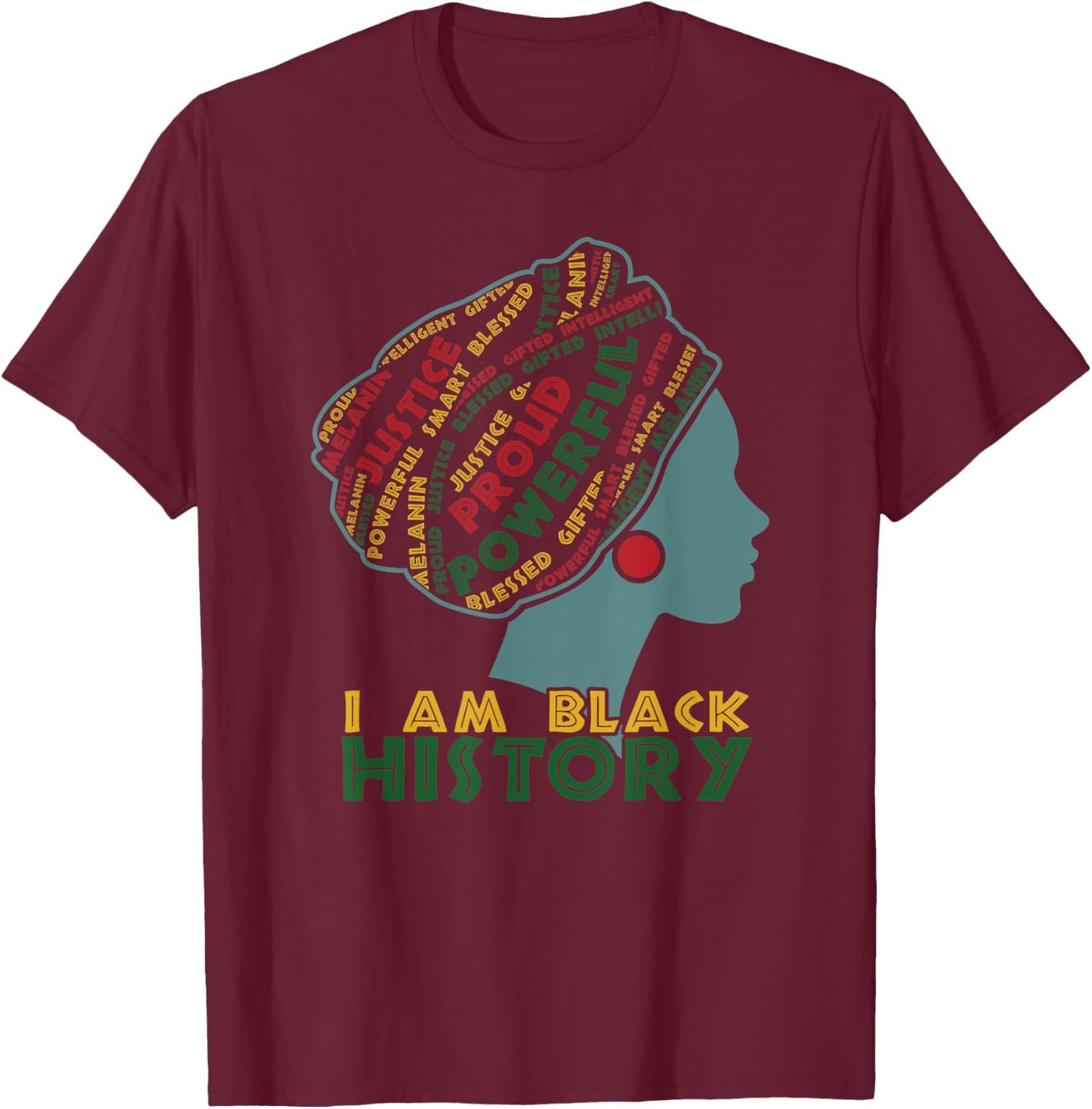 I Am Black History Month Proud Blessed Powerful Black Women T-Shirt - T-Shirt | Maroon