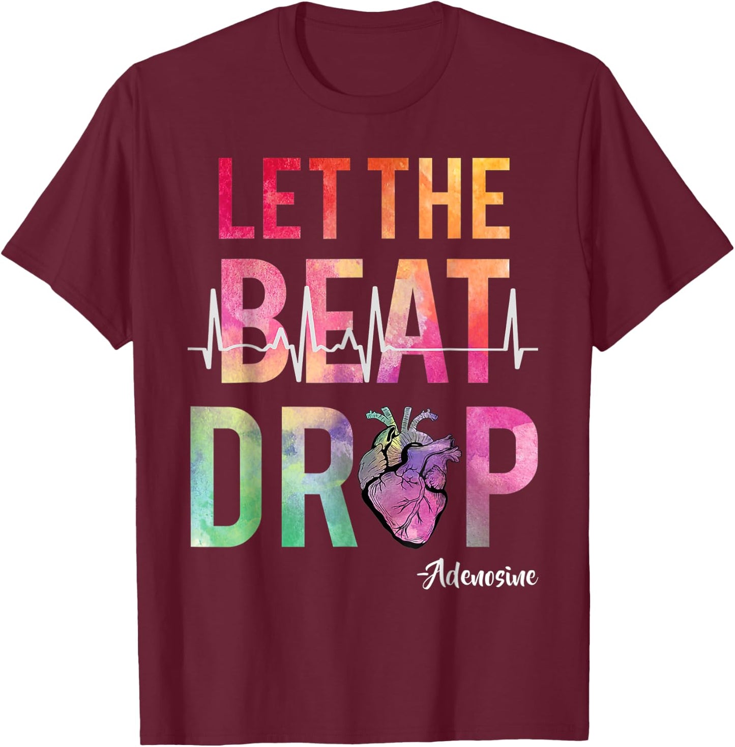 Let The Beat Drop Adenosine Funny Nurses T-Shirt - T-Shirt | Maroon