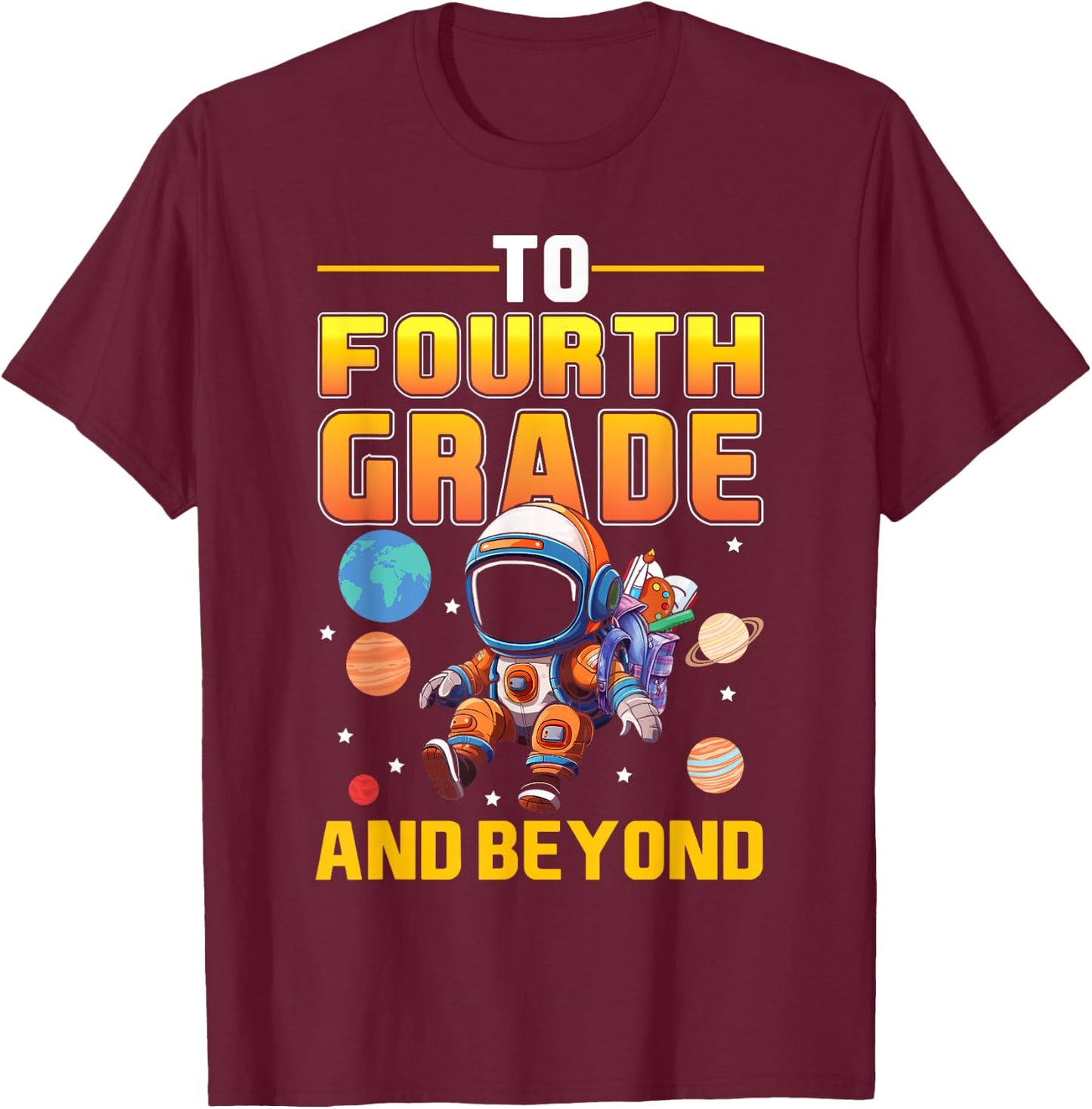 To Fourth Grade And Beyond Back to School Astronaut Space T-Shirt - T-Shirt | Maroon