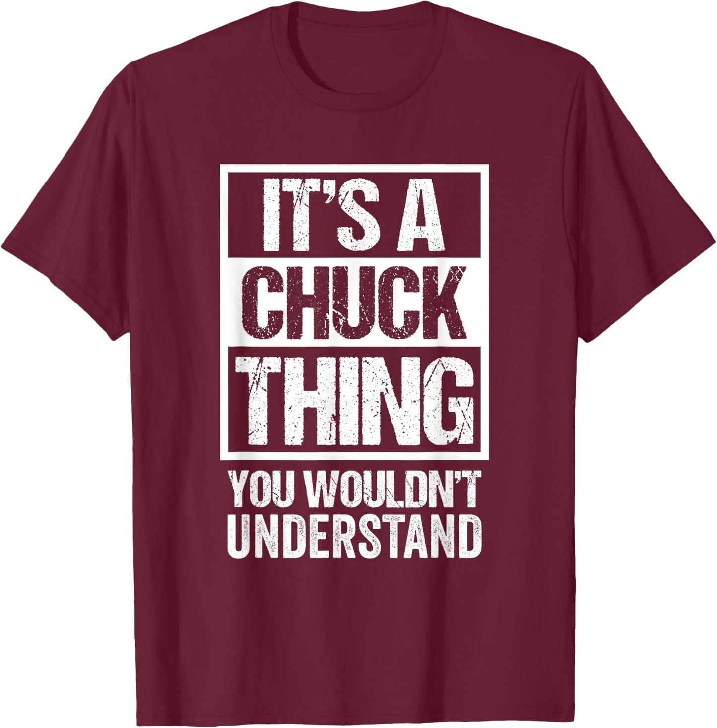 It's A Chuck Thing You Wouldn't Understand - First Name T-Shirt - T-Shirt | Maroon