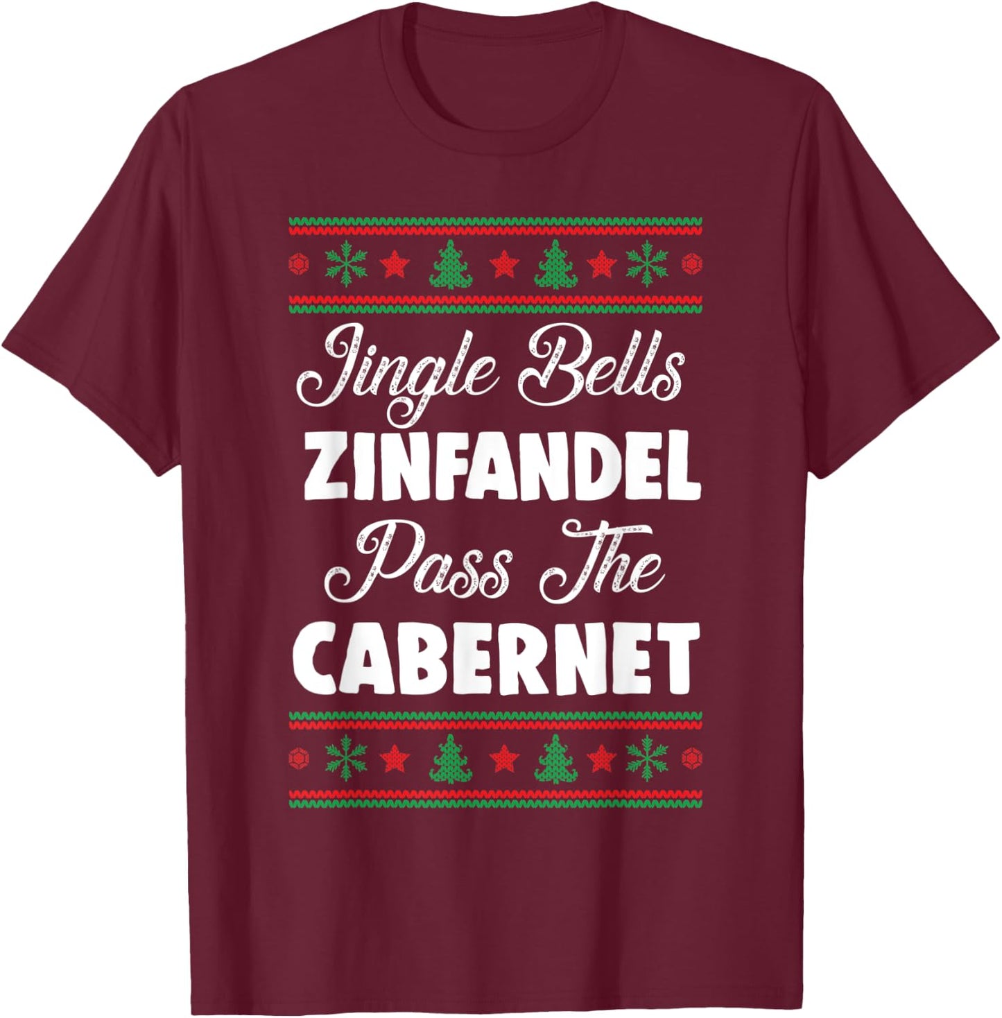 Jingle Bells Zinfandel Pass The Cabernet Ugly Christmas Wine T-Shirt - T-Shirt | Maroon