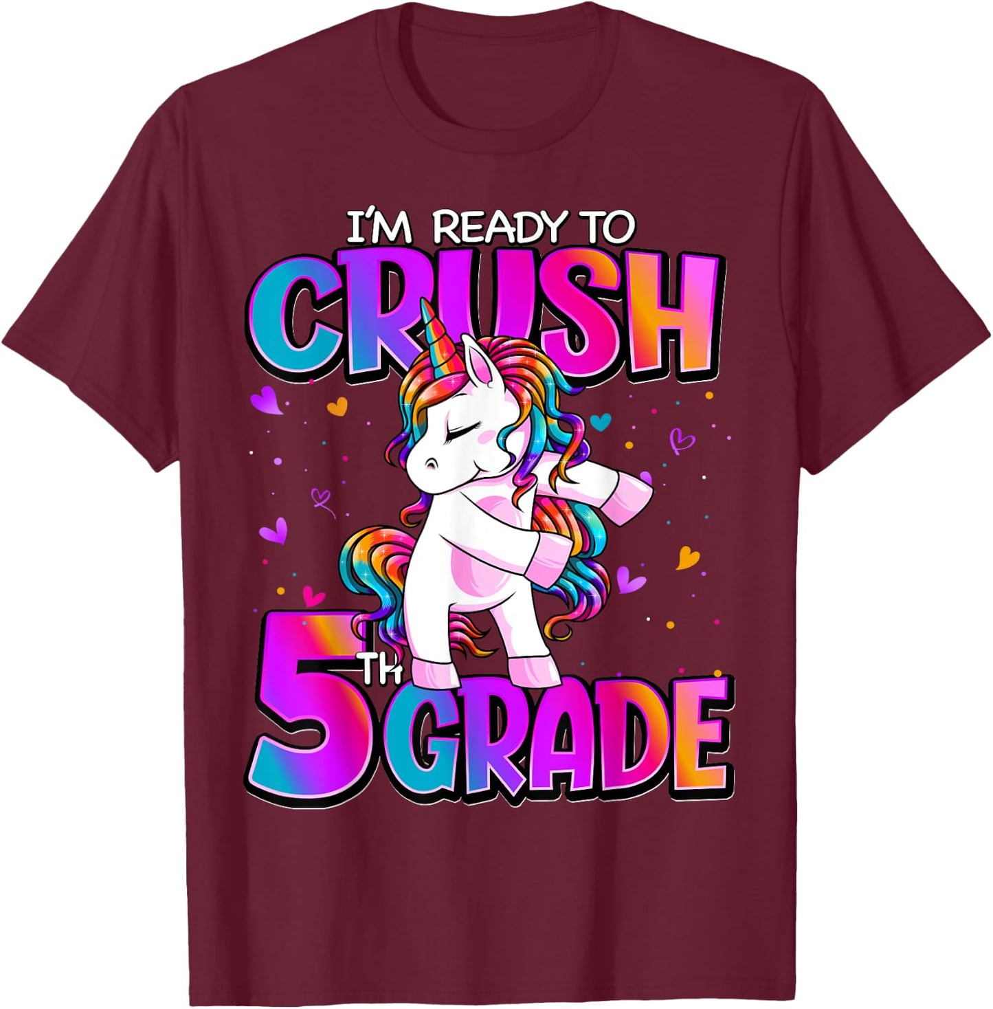 I'm Ready To Crush 5th Grade Unicorn Back To School Girls T-Shirt - T-Shirt | Maroon