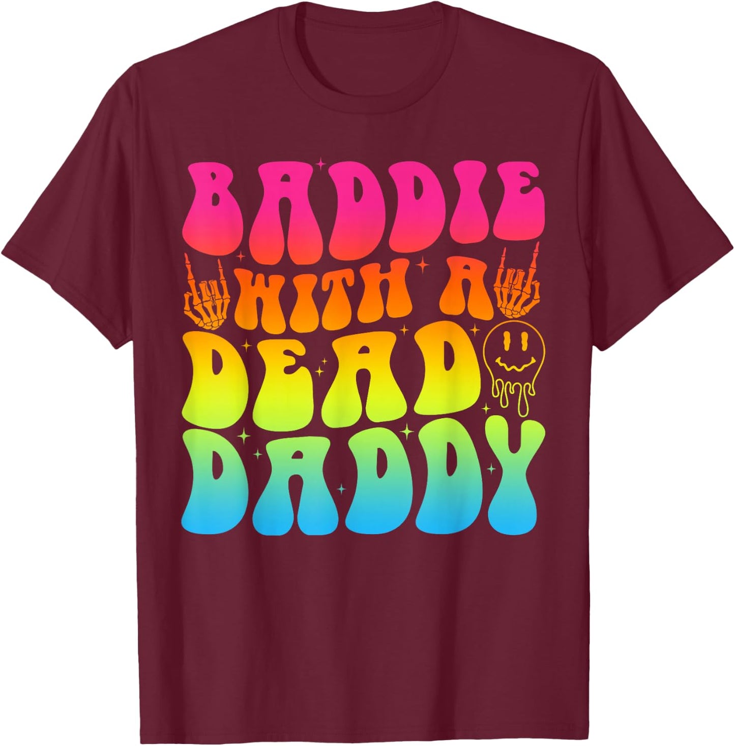 Baddie With A Dead Daddy Shirt - Bold & Empowering Design T-Shirt - T-Shirt | Maroon