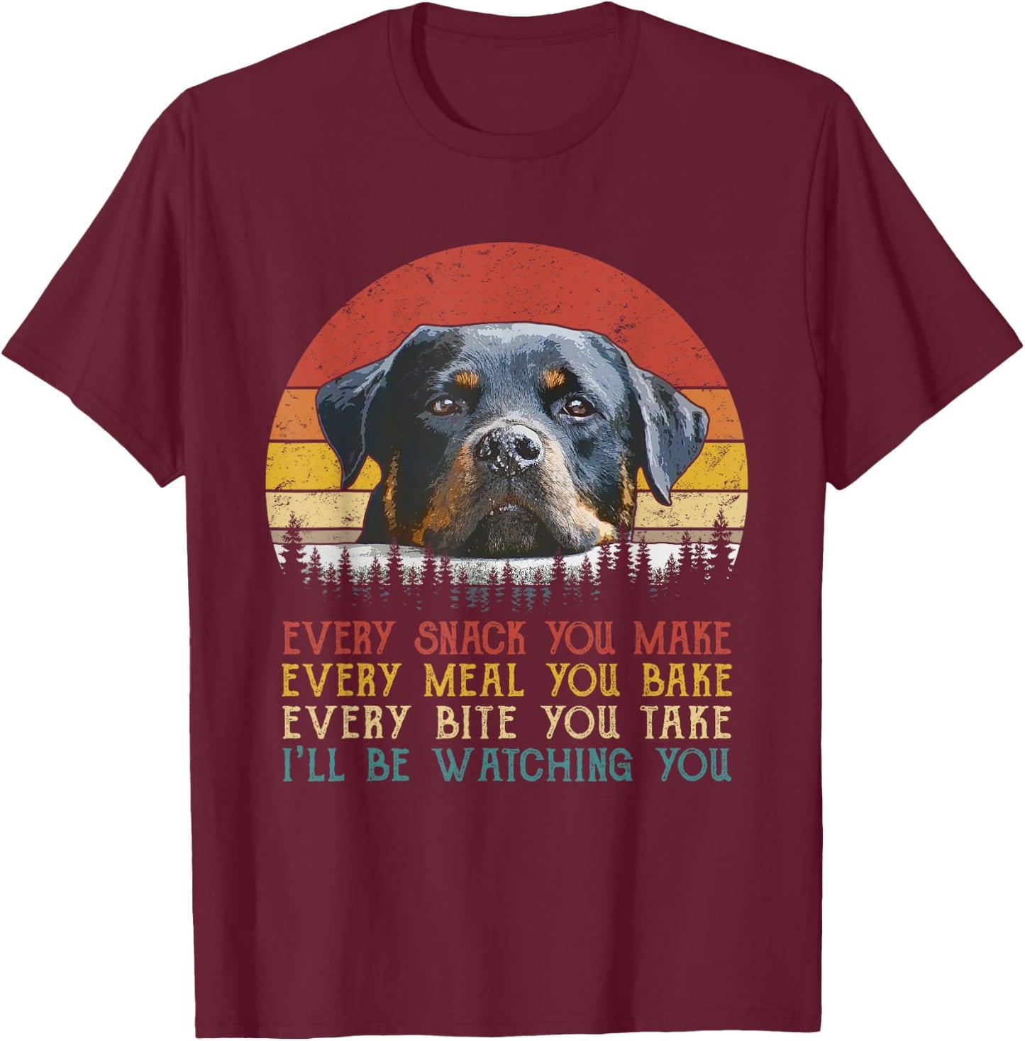 Every Snack You Make Dog Shirt Rottie Mom Cute Rottweiler T-Shirt - T-Shirt | Maroon