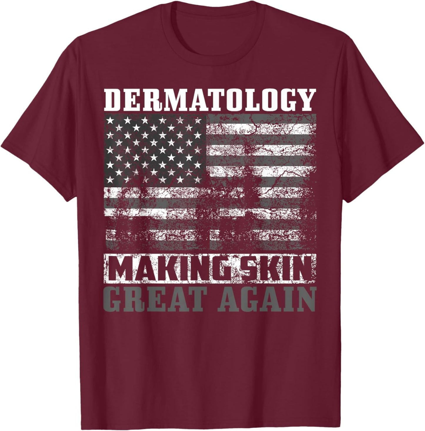 US Skin Care Doctor Lovers 4th Of July Designs Funny USA Dermatology Gift Men Women American Dermatologist T-Shirt - T-Shirt | Maroon