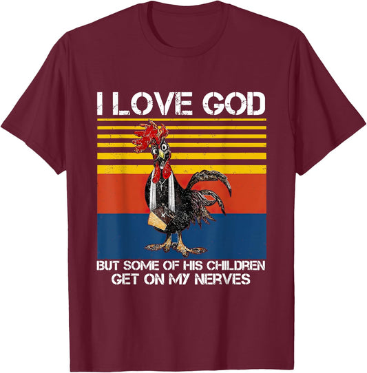 I Love God But Some Of His Children Get On My Nerves T-Shirt - T-Shirt | Maroon