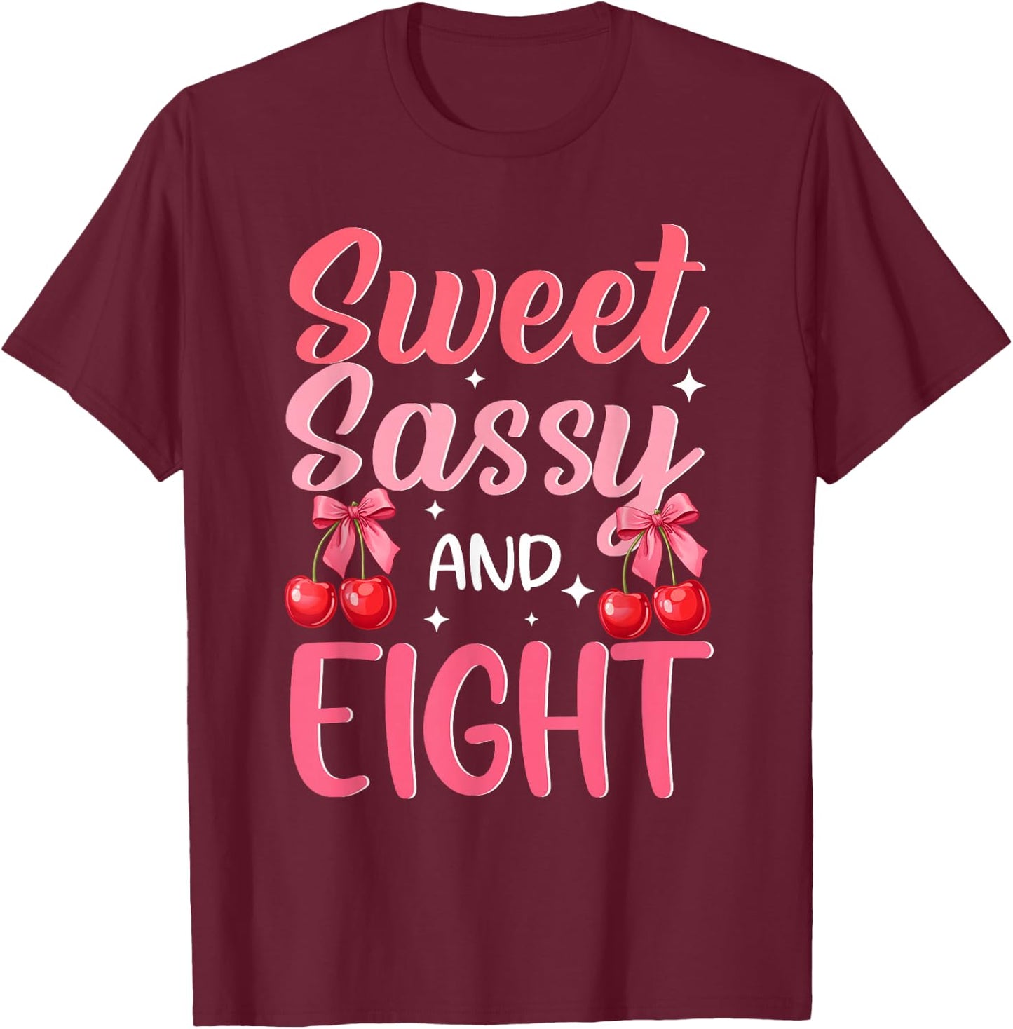 Sweet Sassy and Eight 8th Birthday Girl Cherry Themed T-Shirt - T-Shirt | Maroon