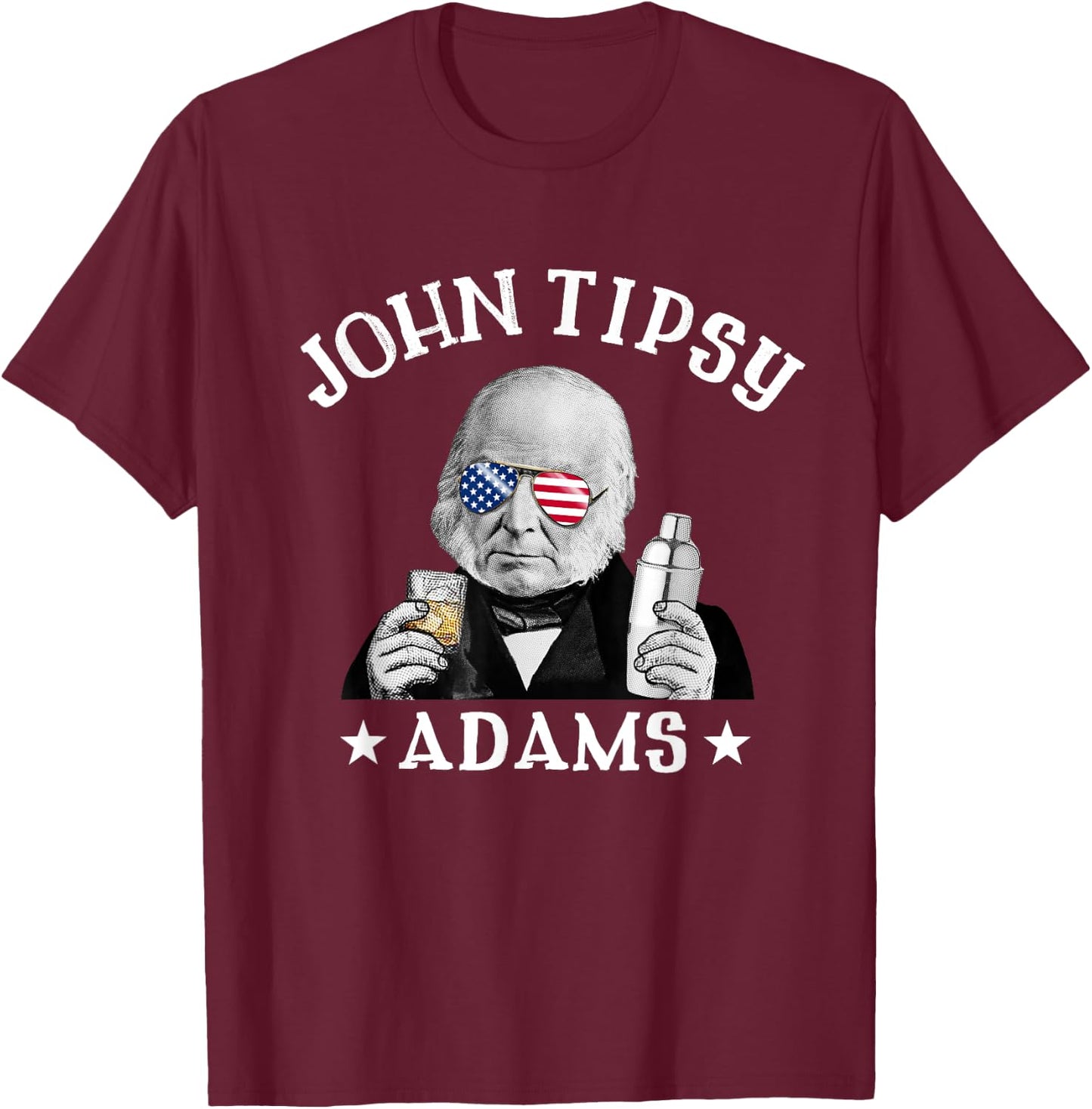 John Tipsy Adams President John Quincy Adams 4th Of July Men T-Shirt - T-Shirt | Maroon