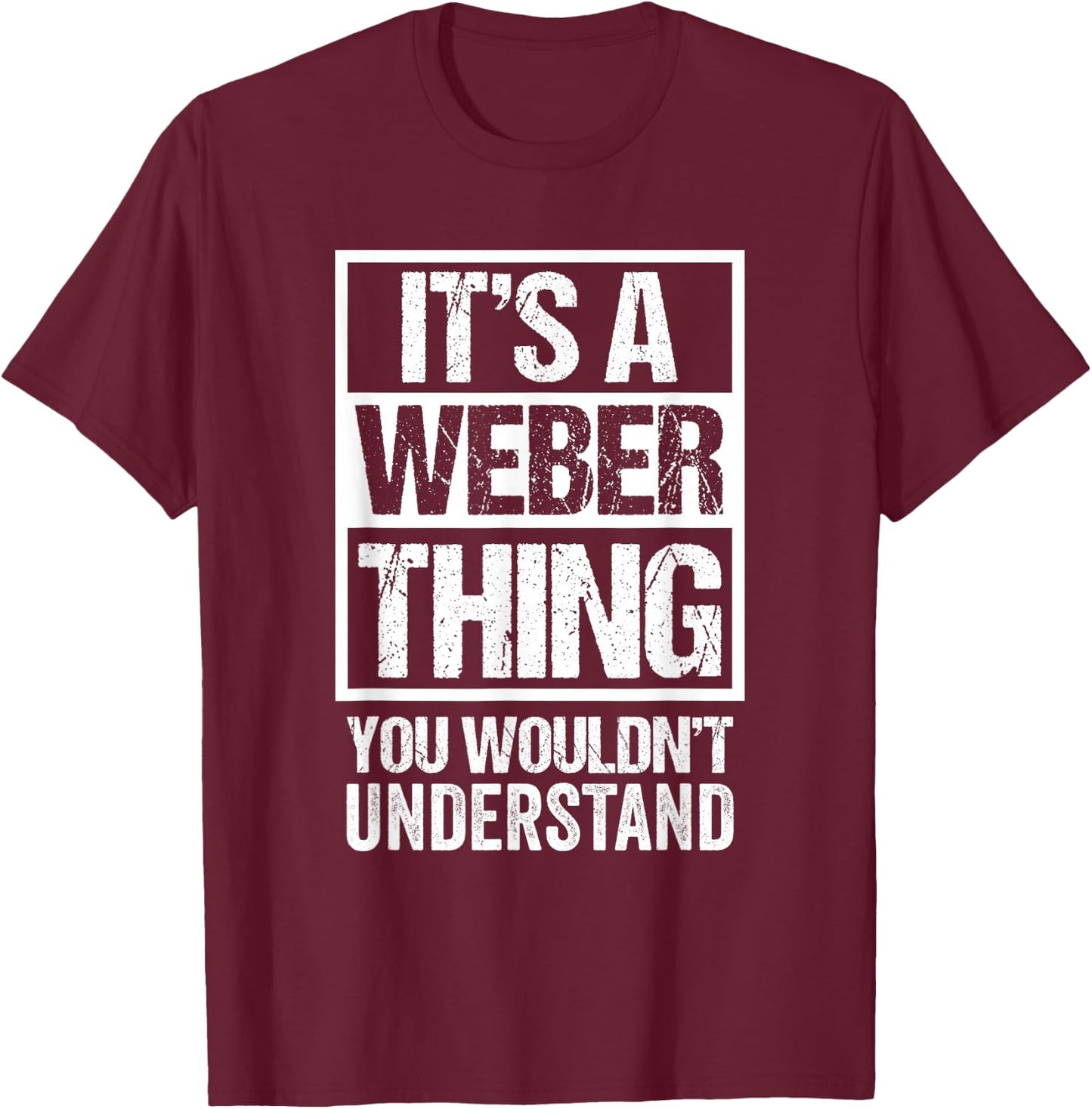 Funny Saying Last Name Group Photo It's A Weber Thing T-Shirt - T-Shirt | Maroon