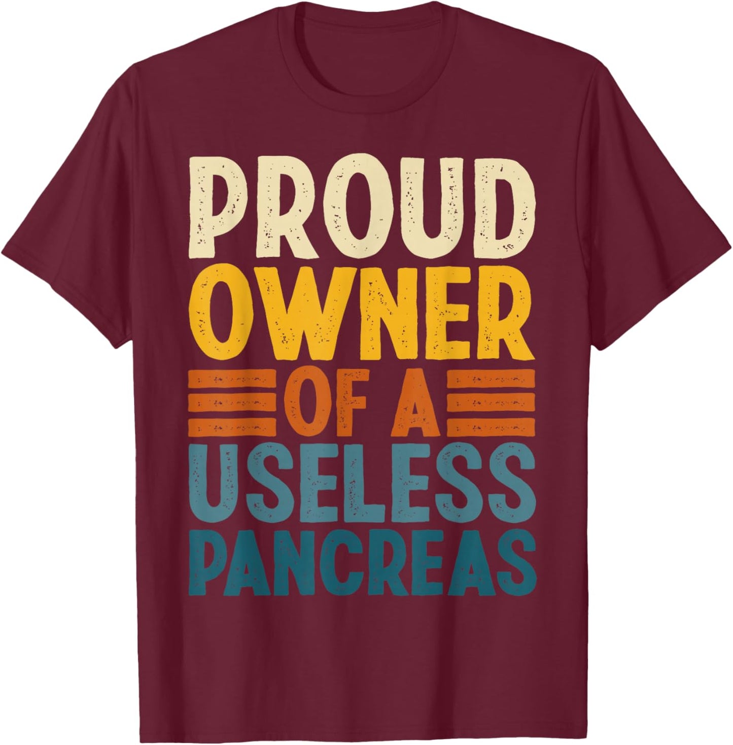 Proud Owner of Useless Pancreas My Life With Type 1 Diabetes T-Shirt - T-Shirt | Maroon