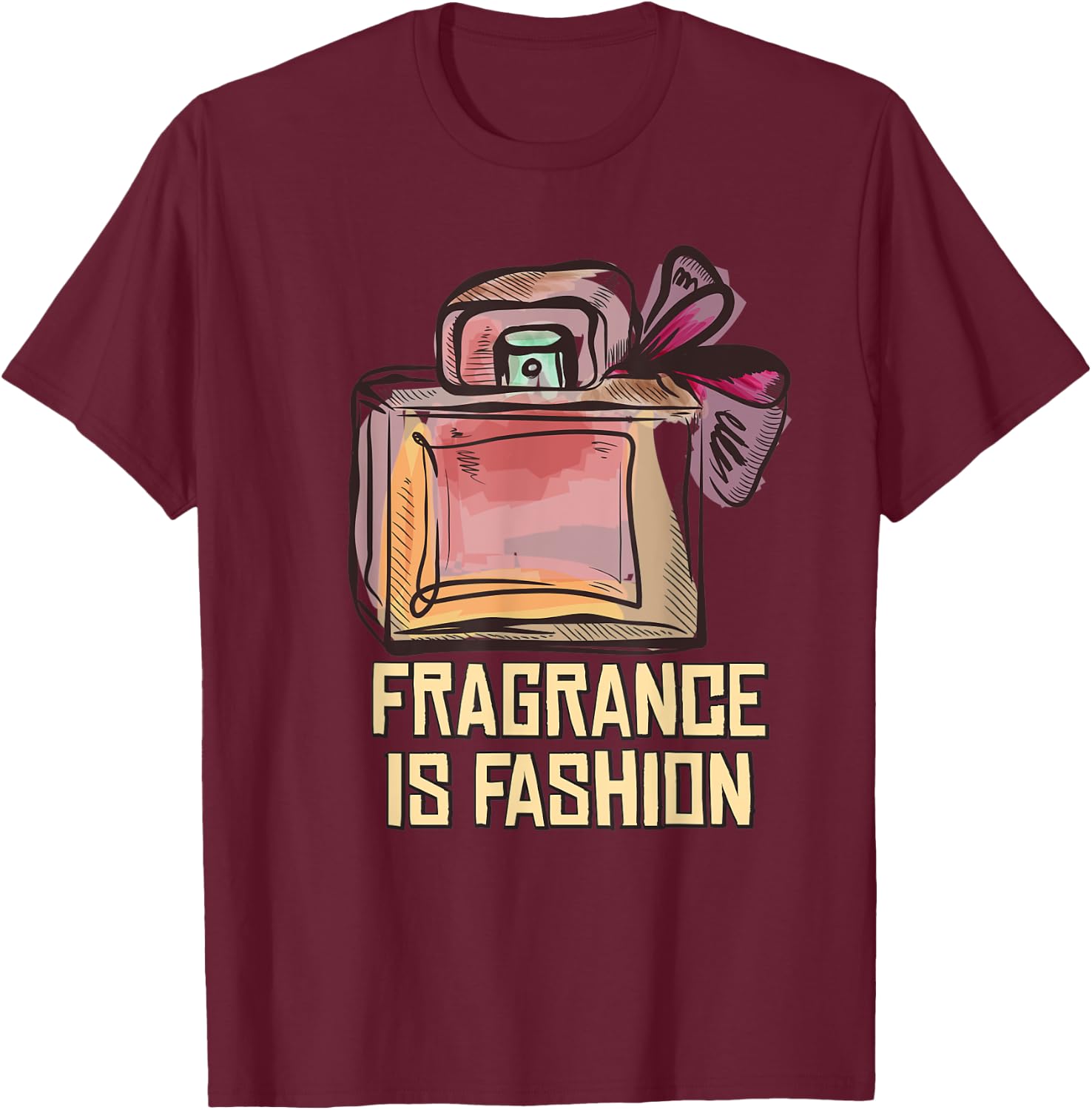 Fragrance Is Fashion T-Shirt - T-Shirt | Maroon