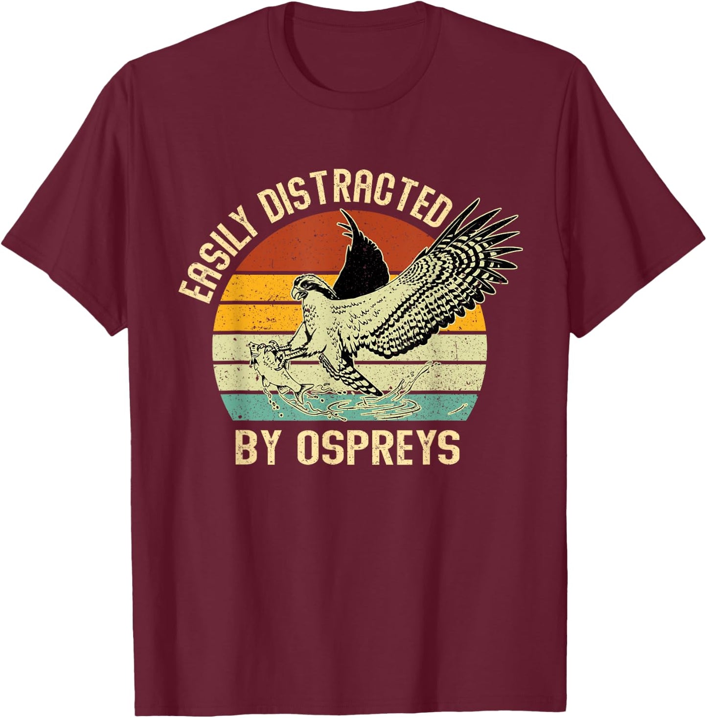 Easily Distracted By Ospreys Retro Vintage T-Shirt - T-Shirt | Maroon