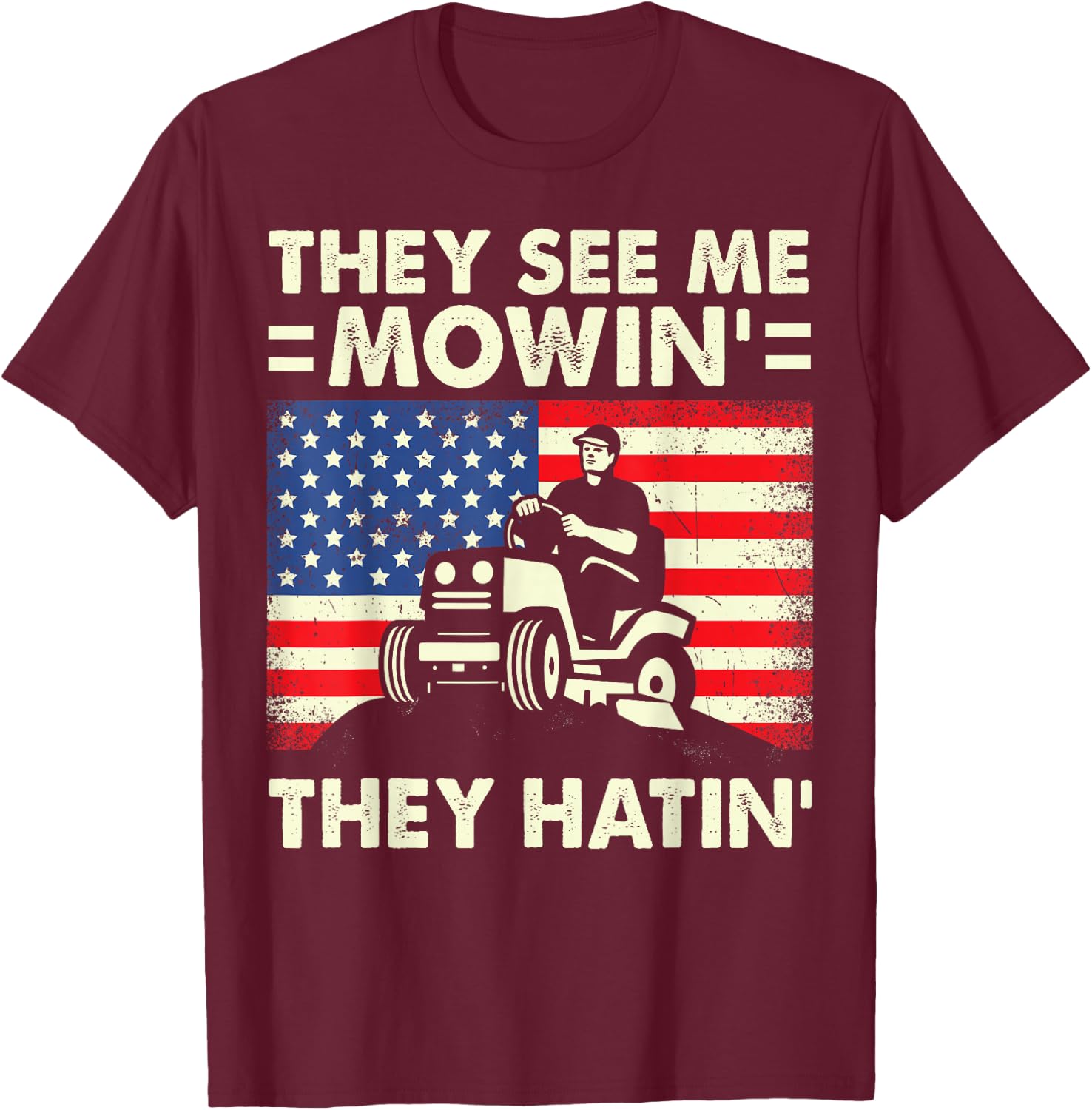 Lawn Mowing They See Me Mowing They Hatin Lawn Care Work T-Shirt - T-Shirt | Maroon