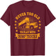 Never Too Old to Play with Dump Trucks Trucker T-Shirt - T-Shirt | Maroon