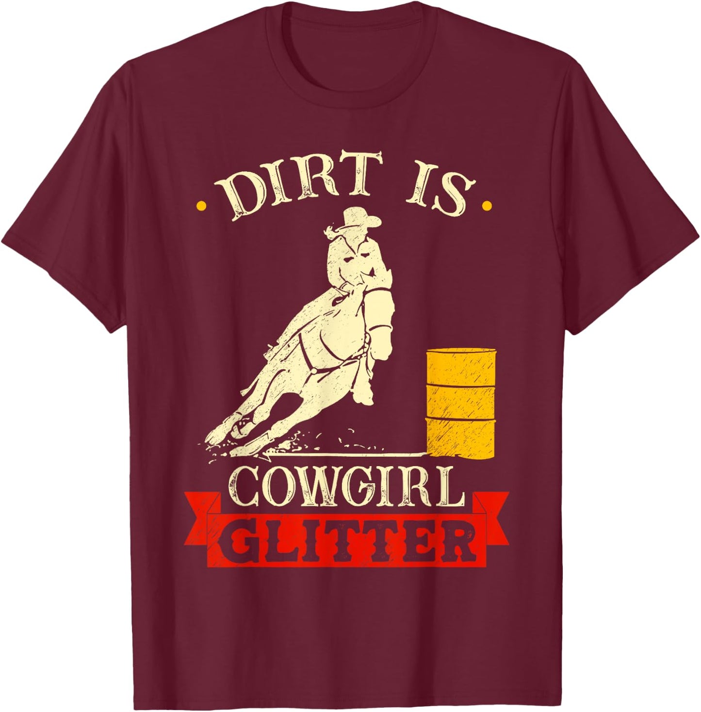 Barrel Racing Dirt Is Cowgirl Glitter Women's Rodeo Outfit T-Shirt - T-Shirt | Maroon