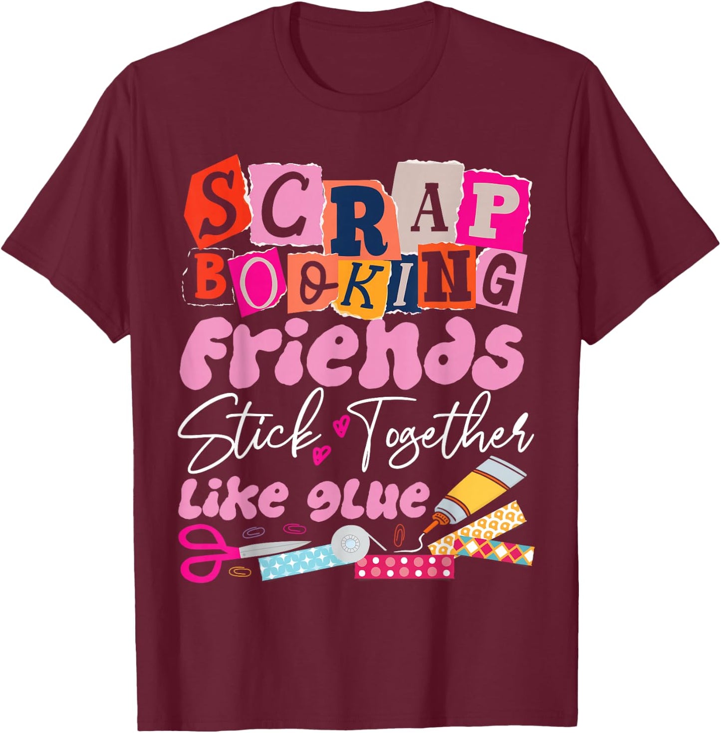 Scrapbooking Friends Buddies Besties Scrapbooking Friends T-Shirt - T-Shirt | Maroon