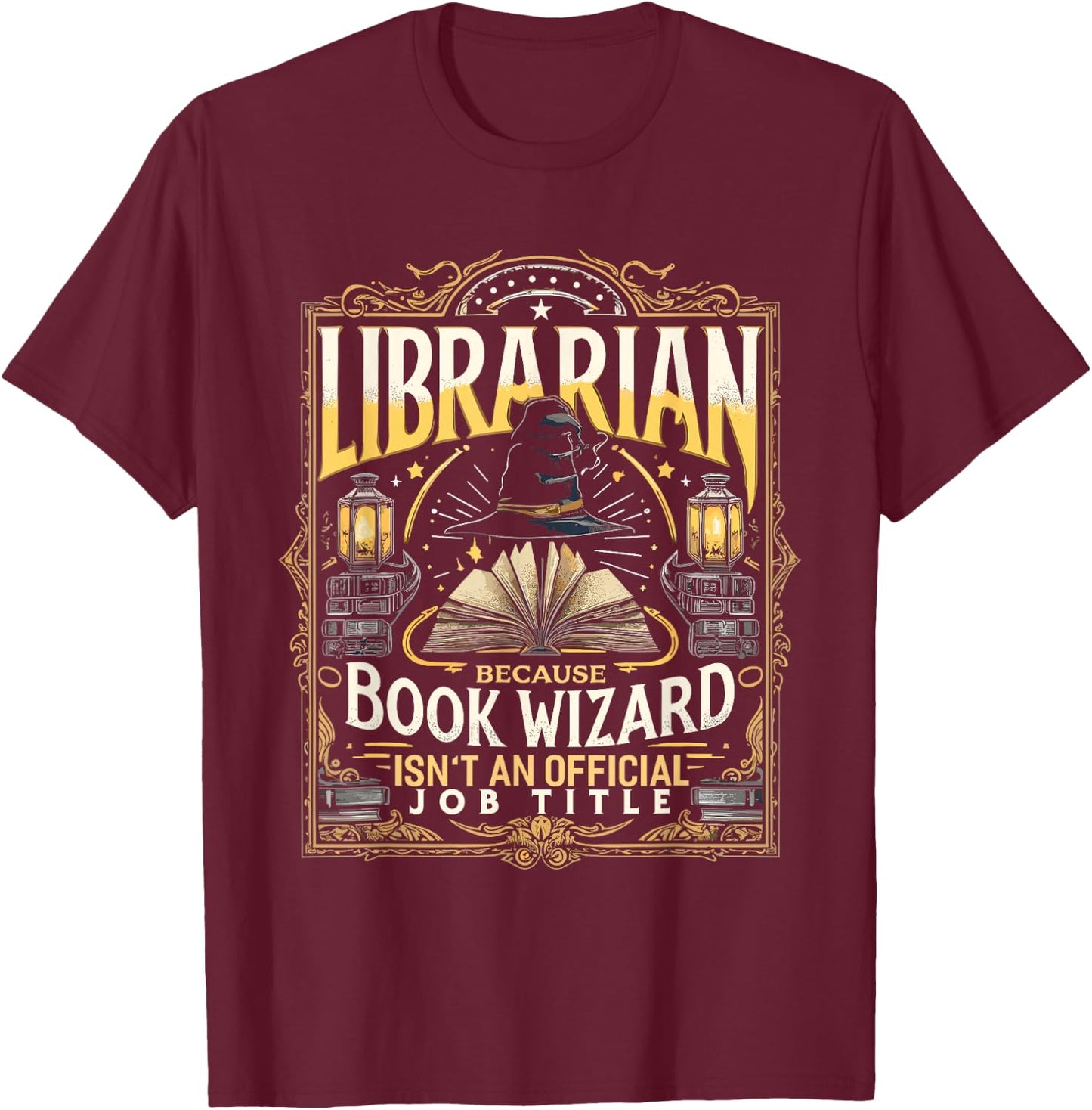 Librarian Because Book Wizard Isn't an Official Job Title T-Shirt - T-Shirt | Maroon