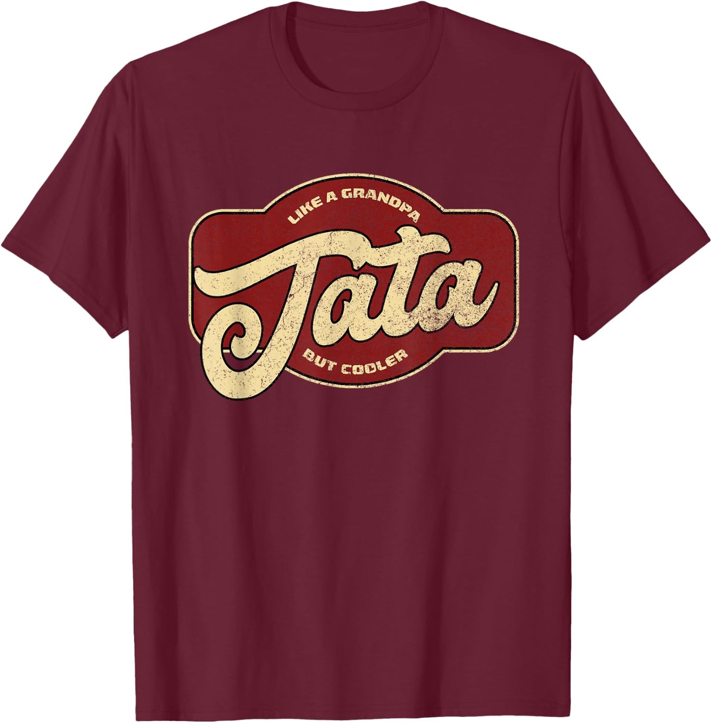 Vintage Tata Like a Grandpa but Cooler T-Shirt - T-Shirt | Maroon