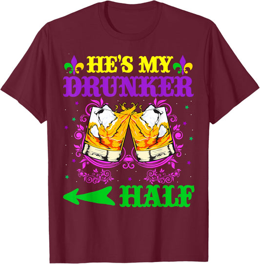 He's My Drunker Half Shirt Mardi Gras Couples Shirt Drinking T-Shirt - T-Shirt | Maroon