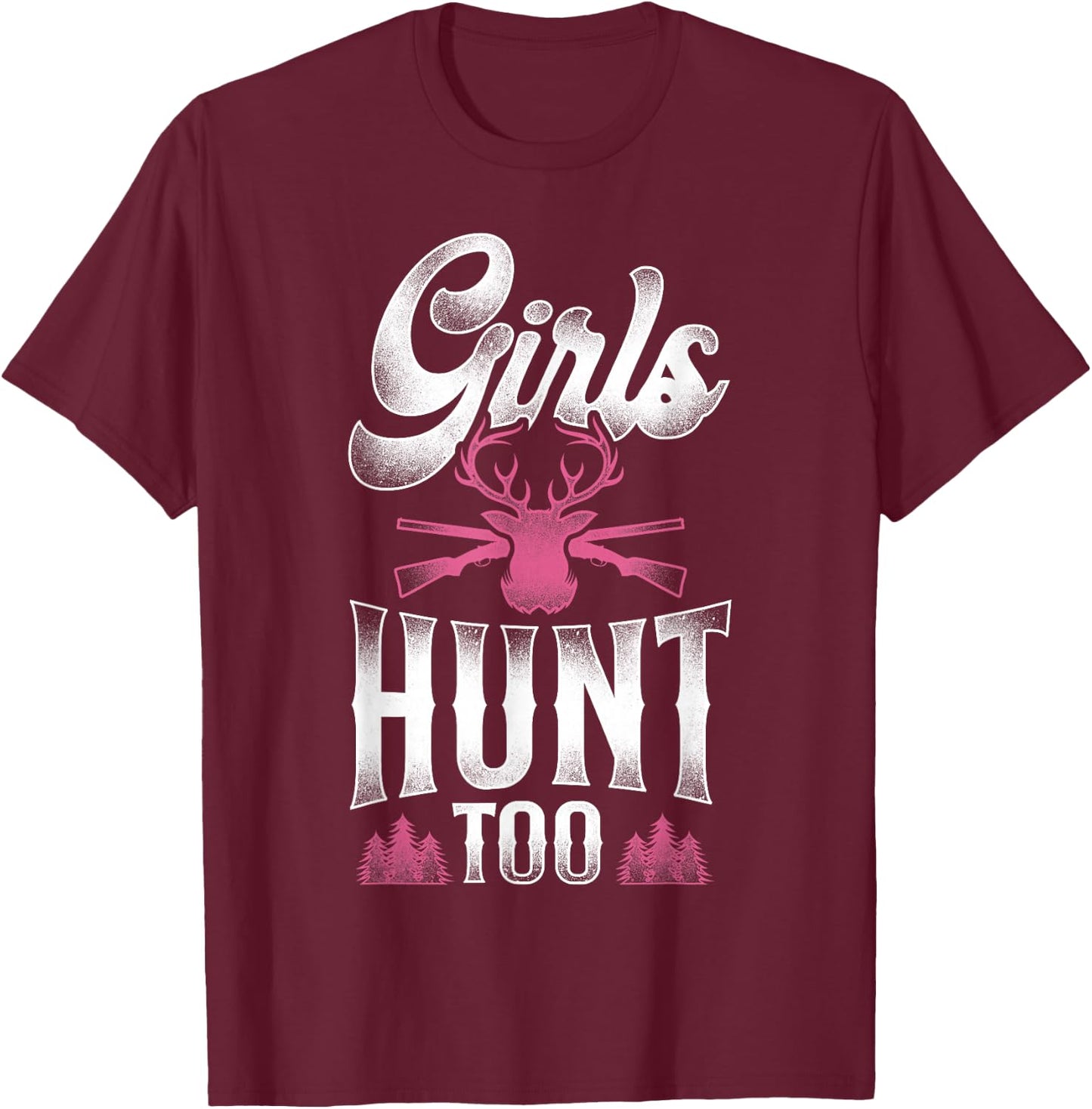 Buck Deer Hunting Hunter Girl Vintage Girls Hunt Too T-Shirt - T-Shirt | Maroon