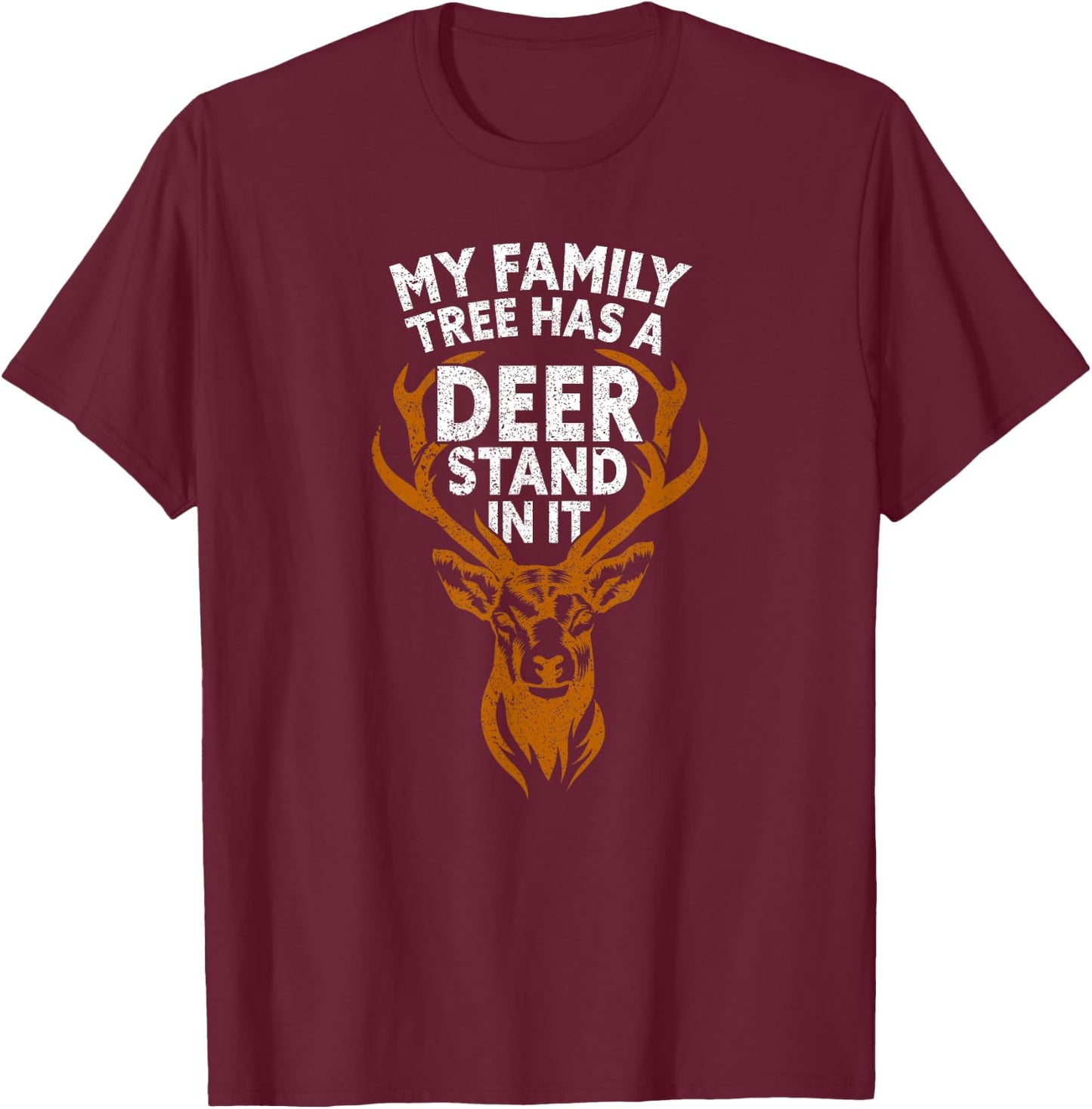 My Family Tree Has A Deer Stand in It Hunting Funny Hunter T-Shirt - T-Shirt | Maroon