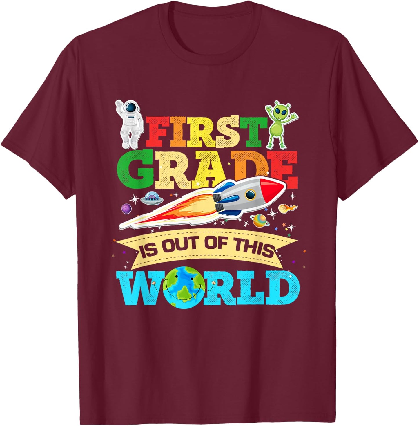 First Grade Is Out Of This World Space Astronauts Birthday T-Shirt - T-Shirt | Maroon