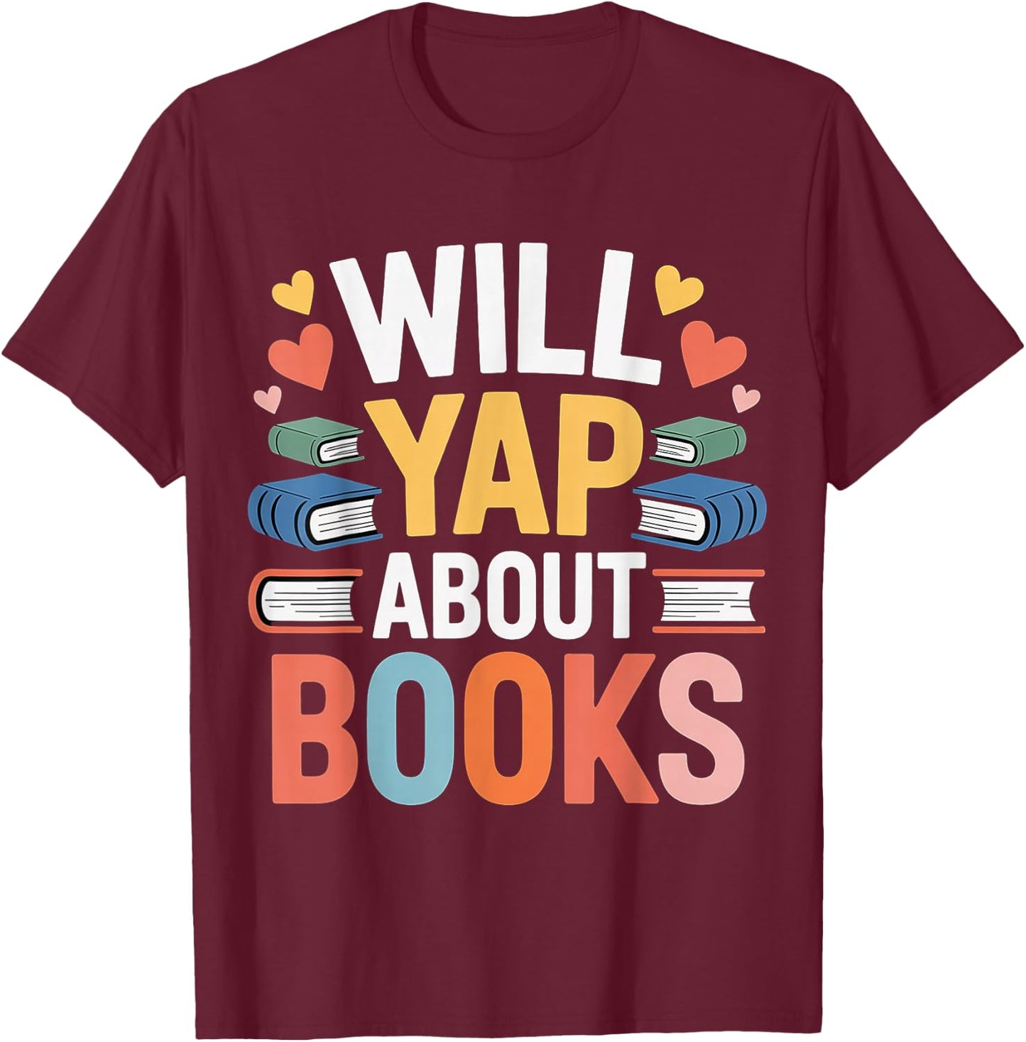 Will Yap About Books Reader Bookworm Librarian T-Shirt - T-Shirt | Maroon