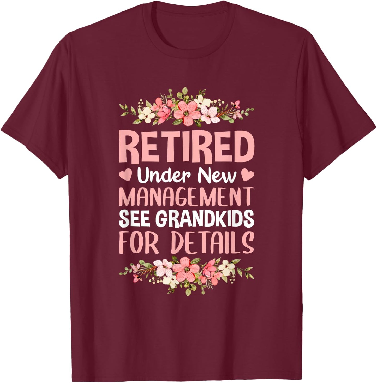 Retired Under New Management See Grandkids Retirement Party T-Shirt - T-Shirt | Maroon