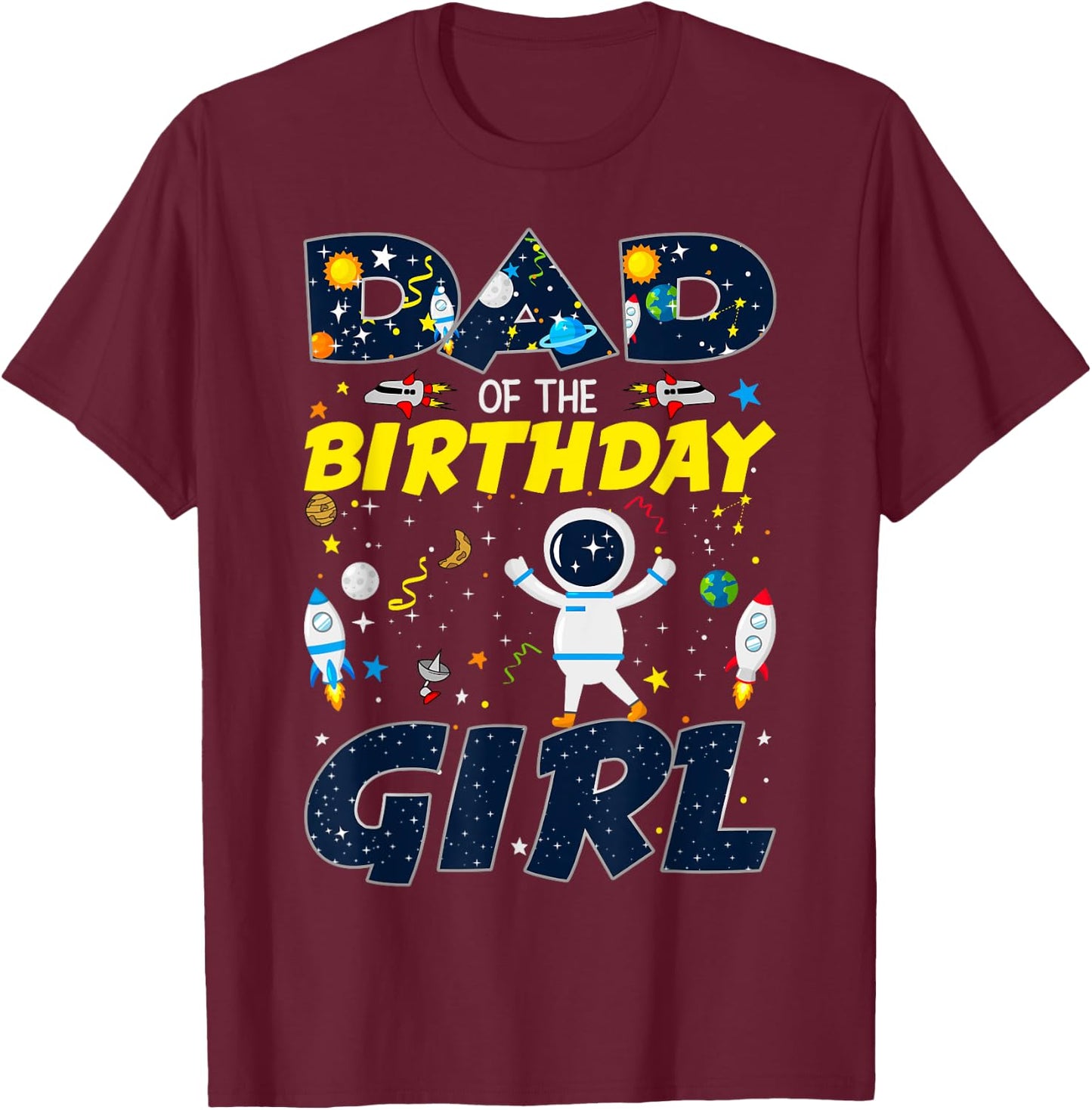 Dad Of The Birthday Girl Space Matching Planets Theme T-Shirt - T-Shirt | Maroon