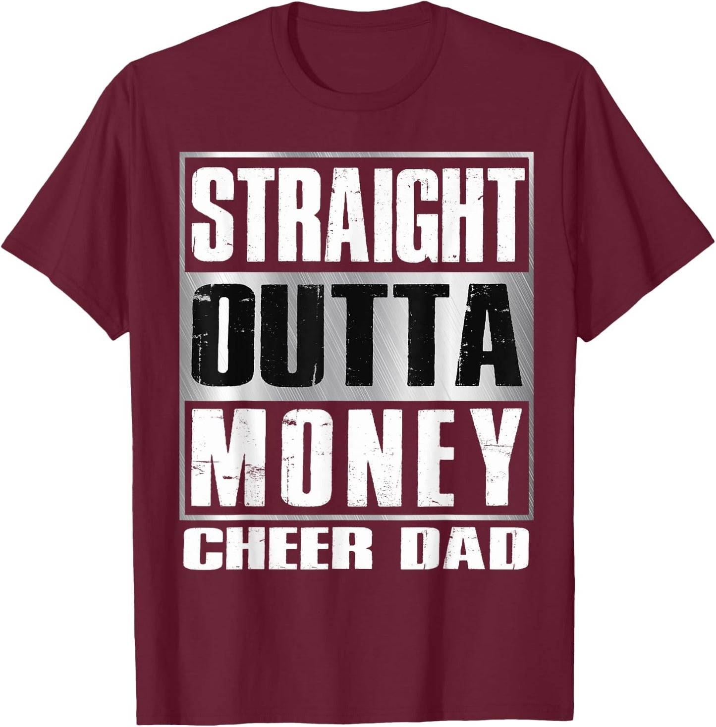 Cheer Dad Straight Outta Money Shirt Gift Dance Cheerleader T-Shirt - T-Shirt | Maroon