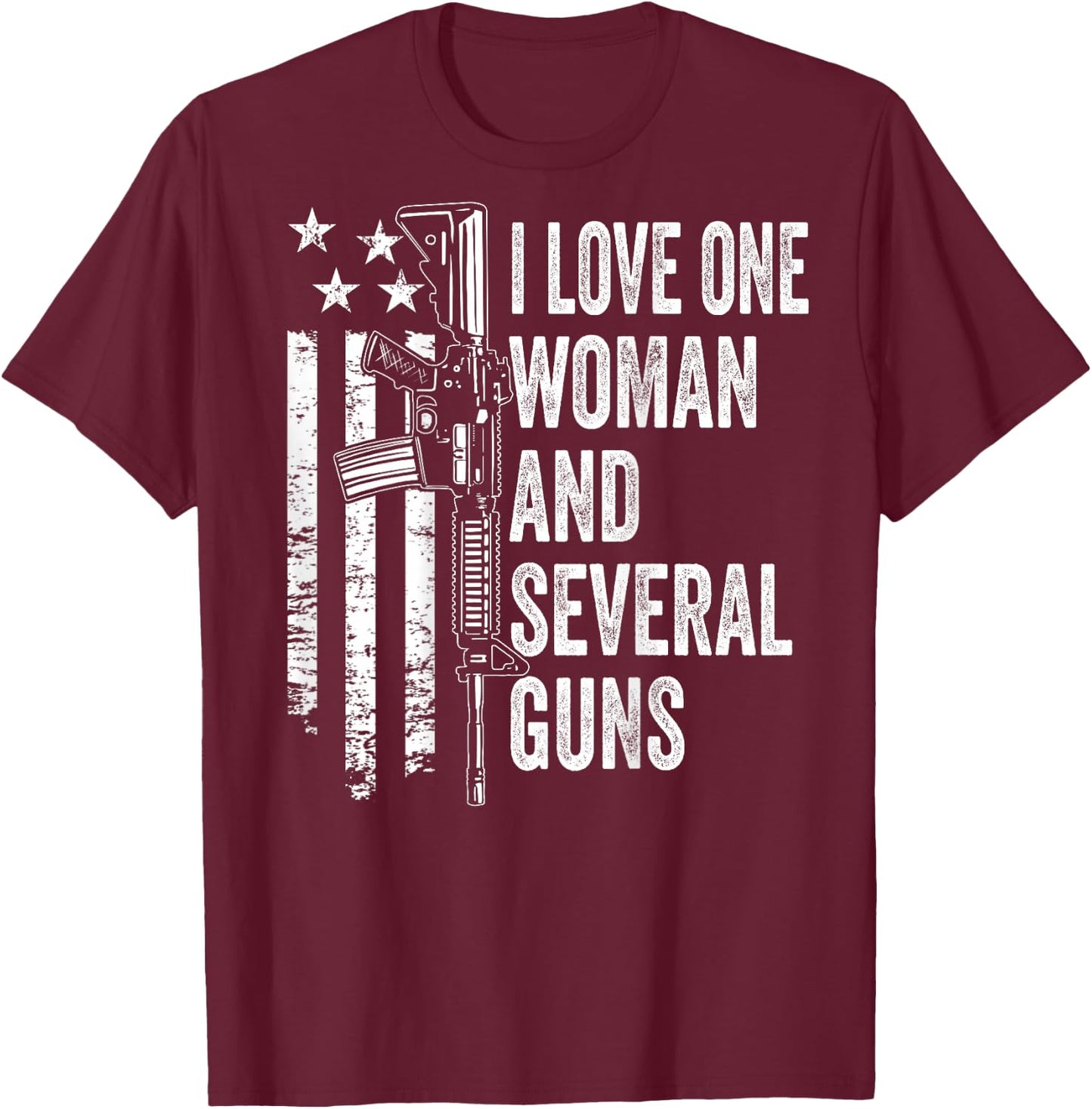 I Love One Woman And Several Guns - Husband Funny Gun T-Shirt - T-Shirt | Maroon
