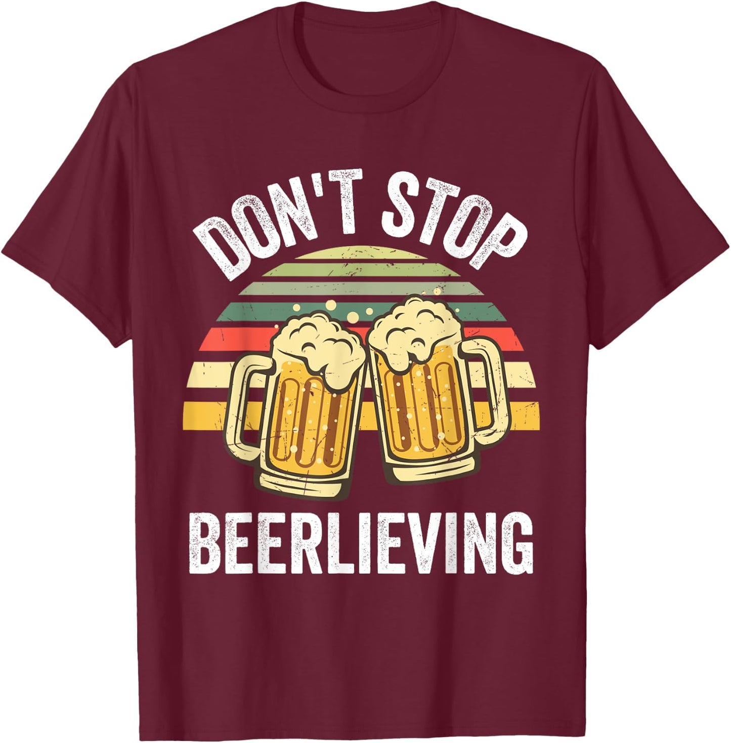 Dont Stop Beerlieving Shirt,I Like Beer,I Wish You Were Beer T-Shirt - T-Shirt | Maroon