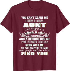 You Can't Scare Me I Have A Crazy Aunt Who Happens To Cuss T-Shirt - T-Shirt | Maroon