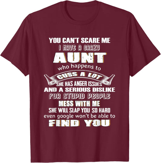 You Can't Scare Me I Have A Crazy Aunt Who Happens To Cuss T-Shirt - T-Shirt | Maroon