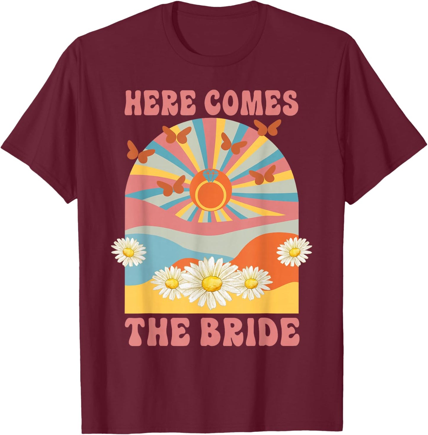 Here Comes The Bride 70s Hippie Retro Bachelorette Party T-Shirt - T-Shirt | Maroon