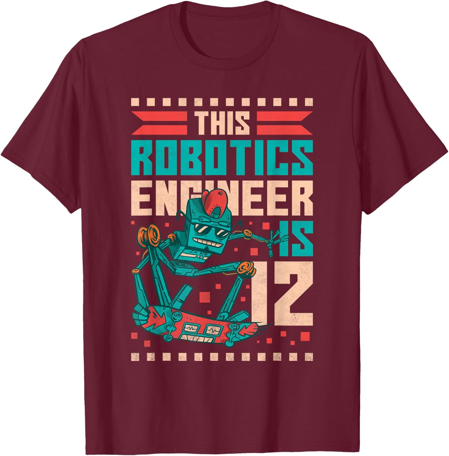 12th Birthday Robot, This Robotics Engineer Is 12 Years Old T-Shirt - T-Shirt | Maroon