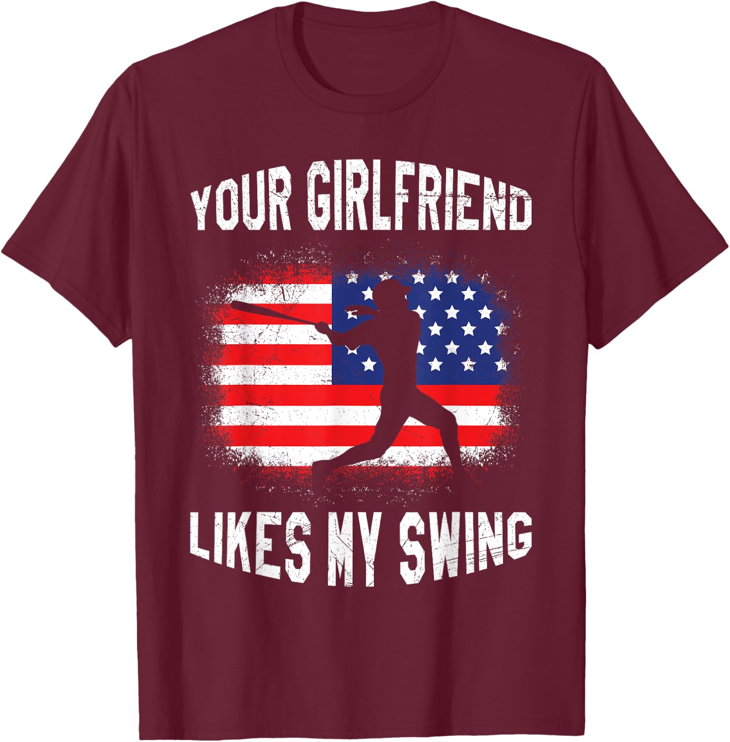 Your Girlfriend Likes My Swing Funny Baseball T-Shirt - T-Shirt | Maroon