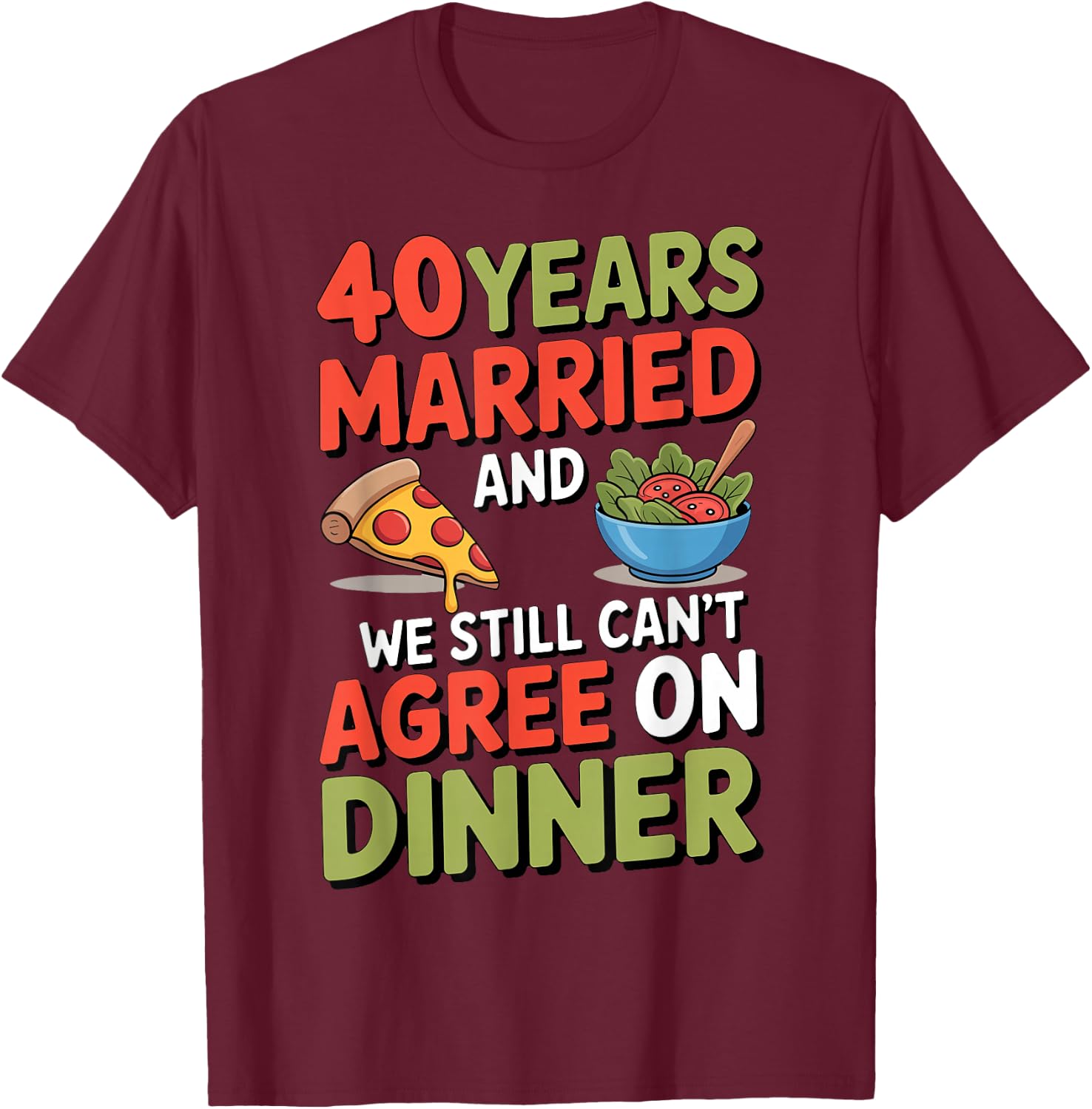 Funny 40th Wedding Anniversary Shirt - Dinner Decision Joke T-Shirt - T-Shirt | Maroon