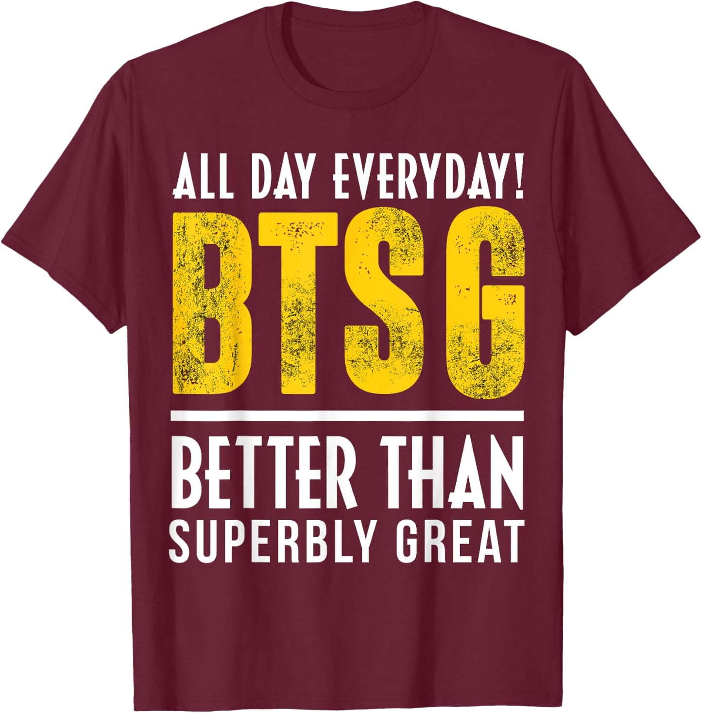 Positive Quote BTSG T-Shirt - T-Shirt | Maroon