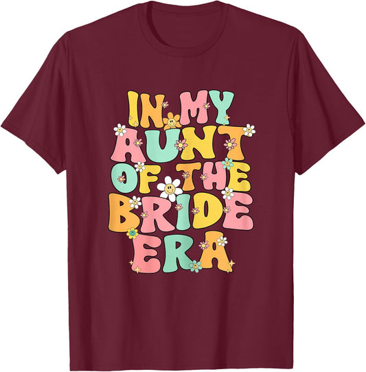 In My Aunt Of The Bride Era Cute Auntie Of The Bride Funny T-Shirt - T-Shirt | Maroon