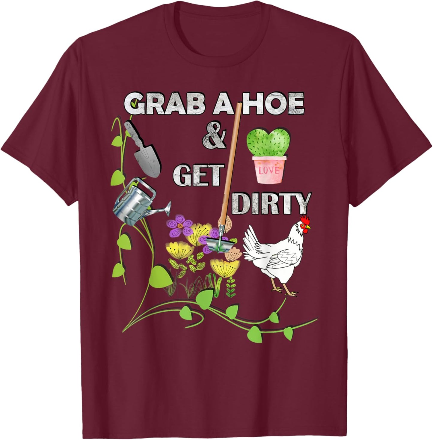 Fun Gardener Adult Humor Grab A Hoe Let's Get Dirty Funny T-Shirt - T-Shirt | Maroon