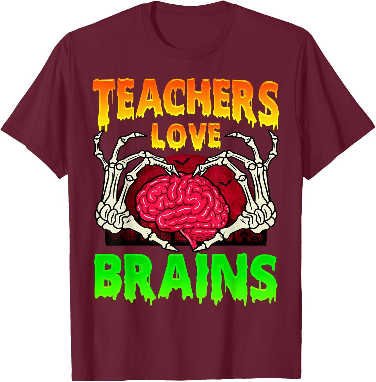 Teacher Teachers Love Brains Skeleton Hand Heart Halloween T-Shirt - T-Shirt | Maroon