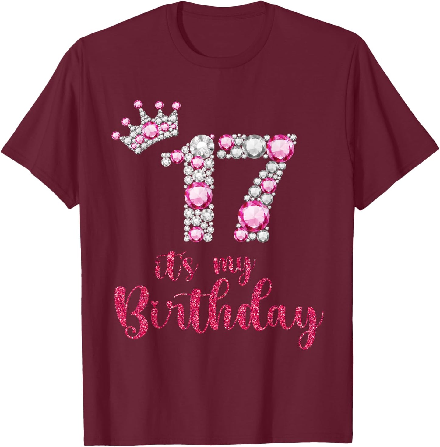 17 It's My Birthday 17th Birthday 17 Years Old Bday T-Shirt - T-Shirt | Maroon