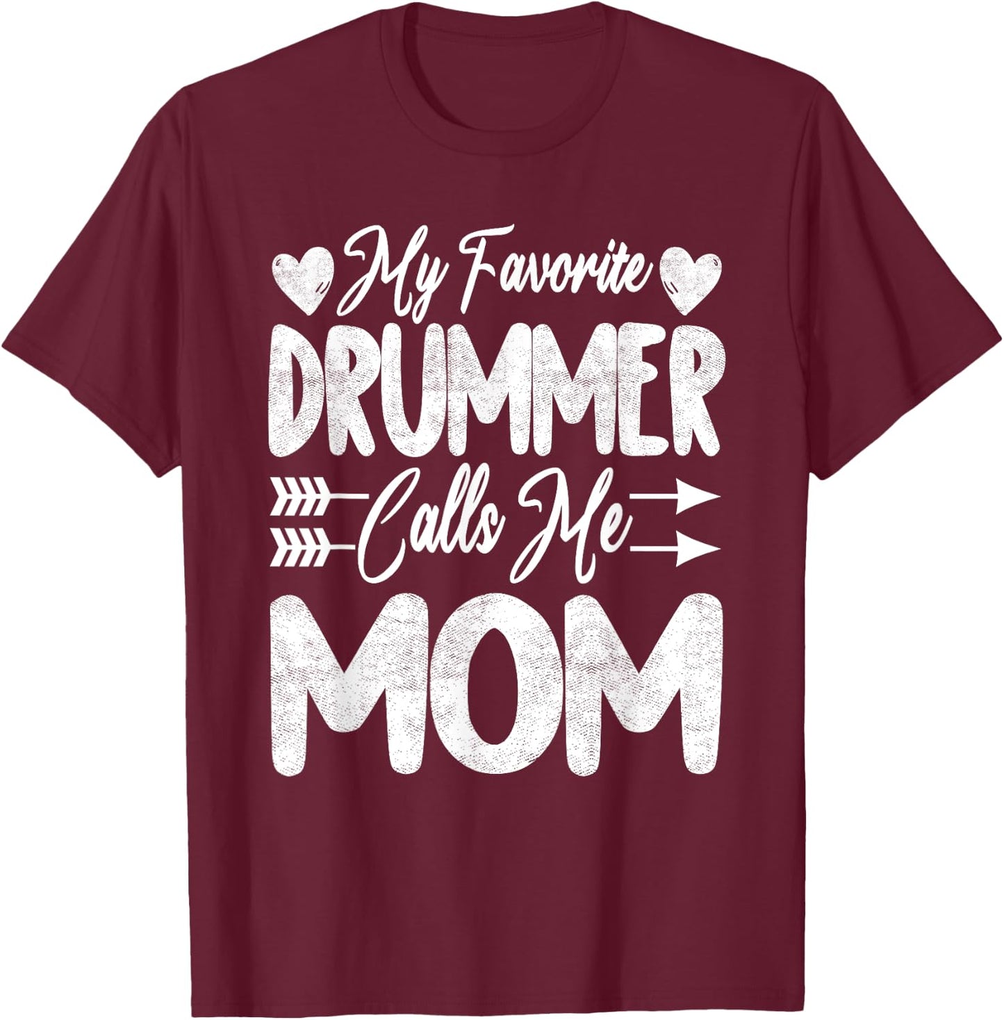 My Favorite Drummer Calls Me Mom Happy Mothers Day 2022 T-Shirt - T-Shirt | Maroon