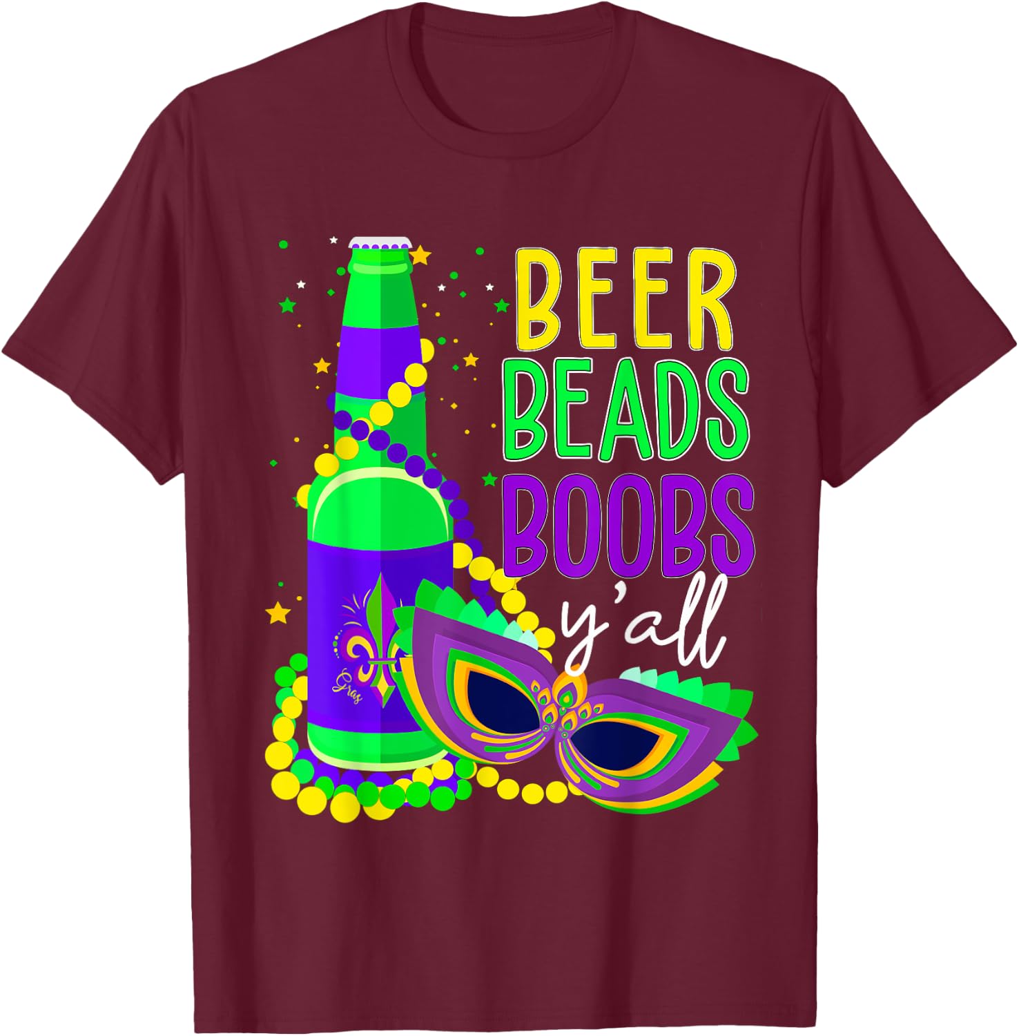 Beer Beads Boobs Y'all Drinking Mardi Gras T-Shirt - T-Shirt | Maroon