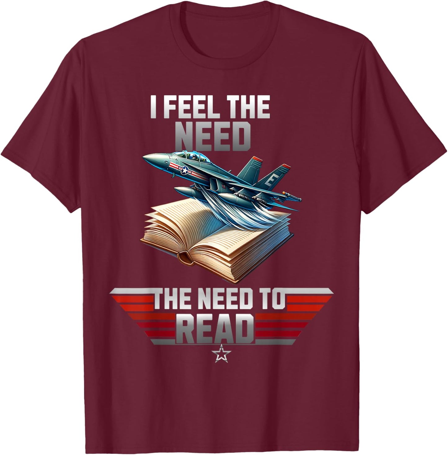 I Feel the Need. The Need to Read T-Shirt - T-Shirt | Maroon