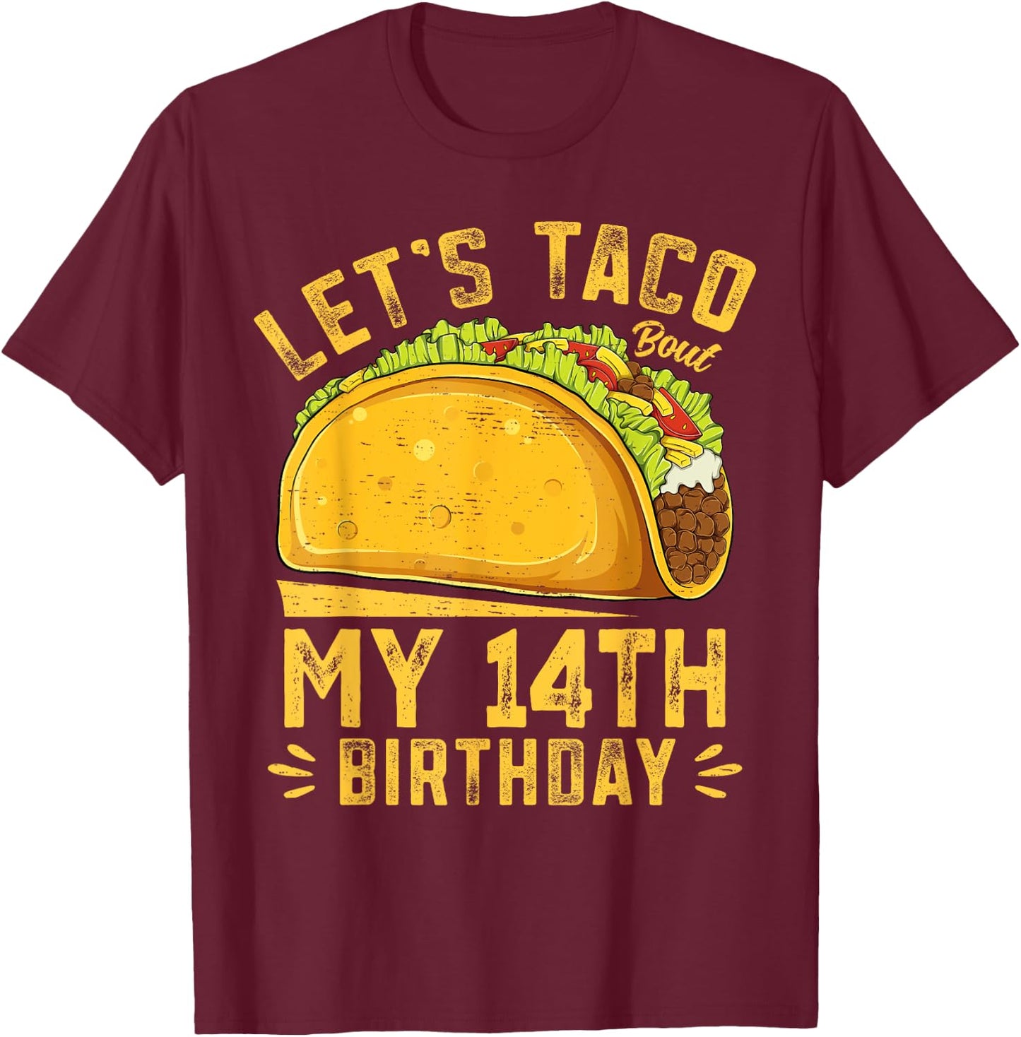 Funny 14 Year Old Let's Taco Bout My 14th Birthday T-Shirt - T-Shirt | Maroon