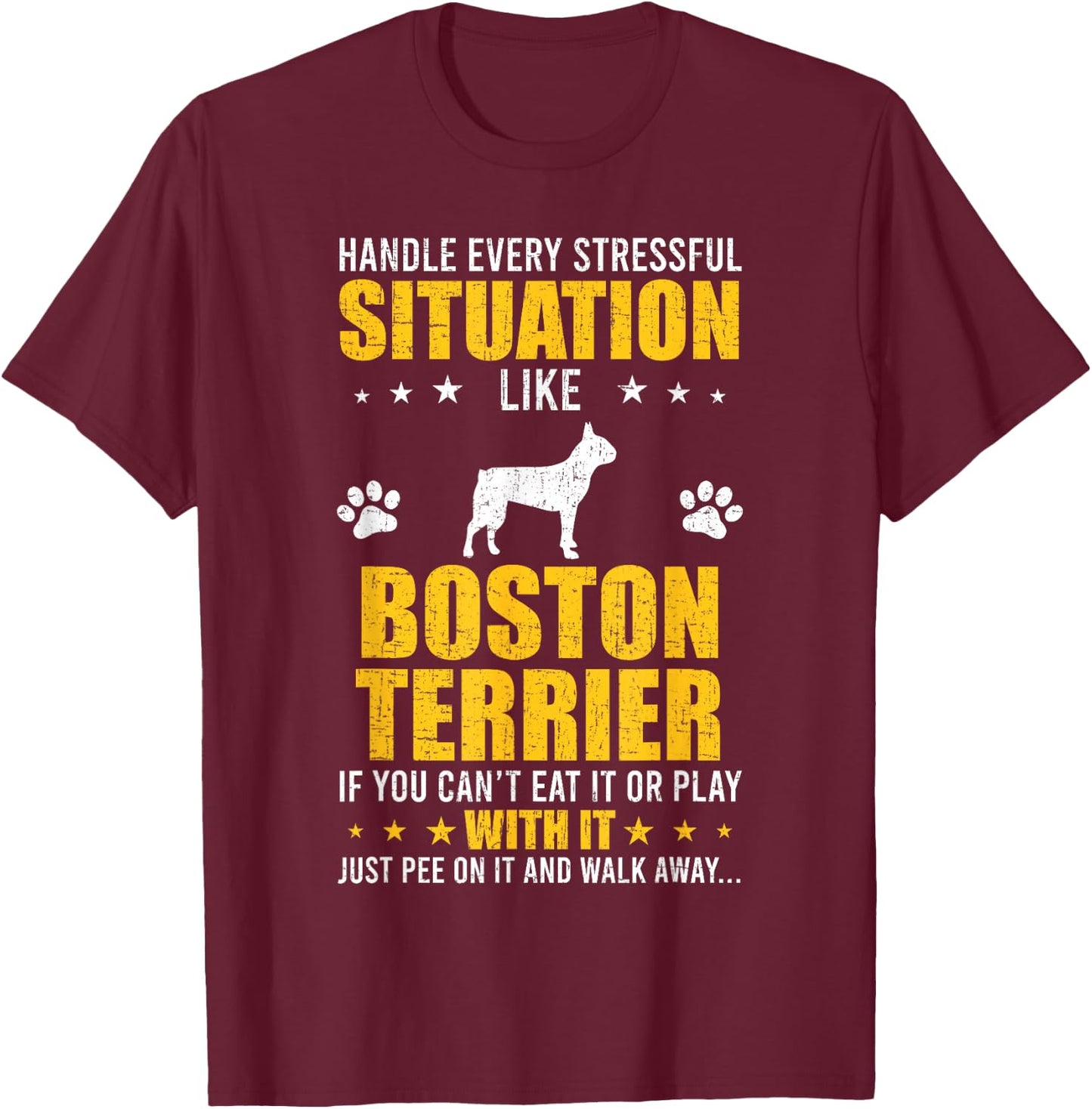 Handle Stressful Situation Boston Terrier Dog Lovers T-Shirt - T-Shirt | Maroon