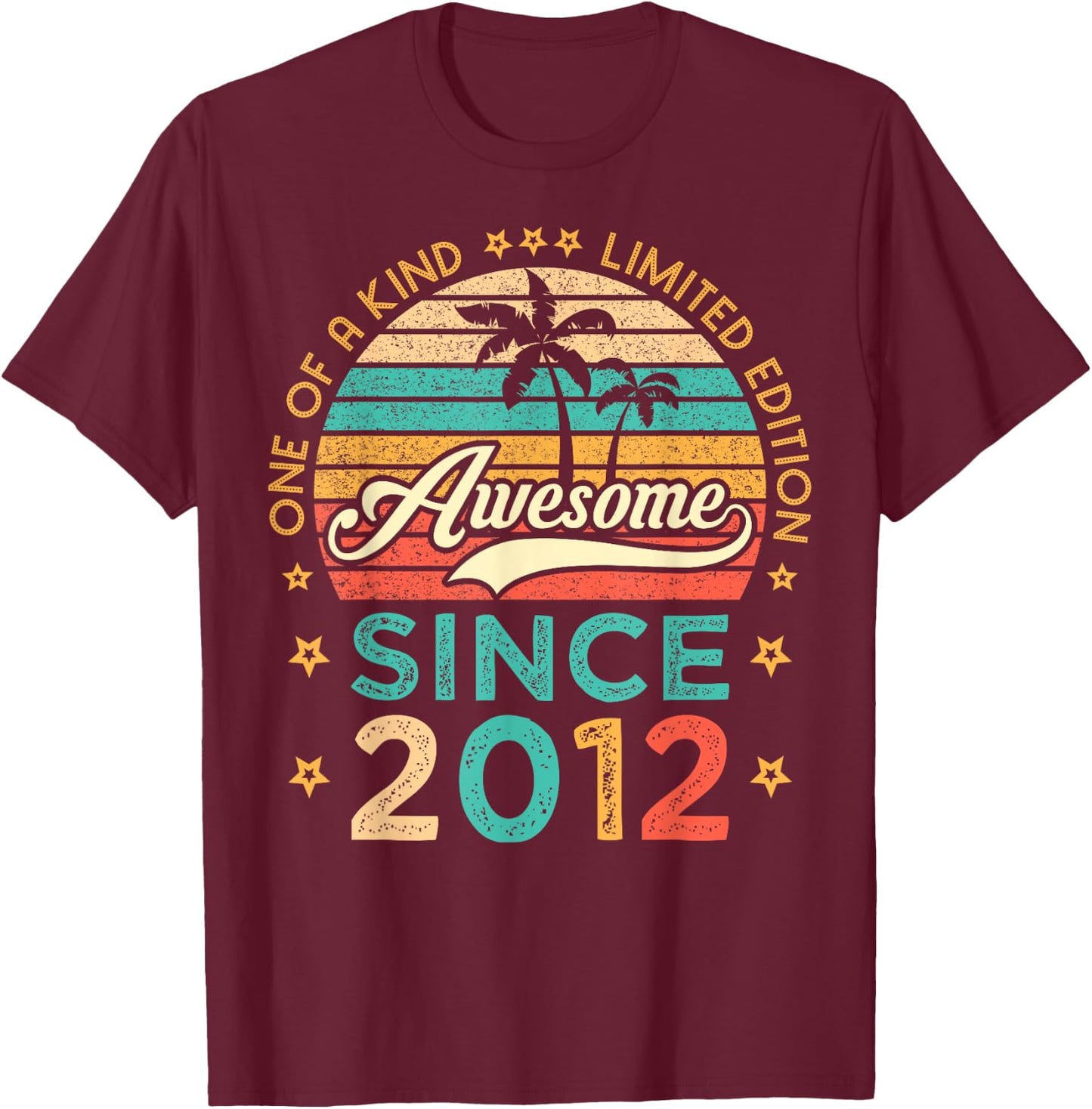 Awesome Since 2012 One Of A Kind Limited Edition Birthday T-Shirt - T-Shirt | Maroon