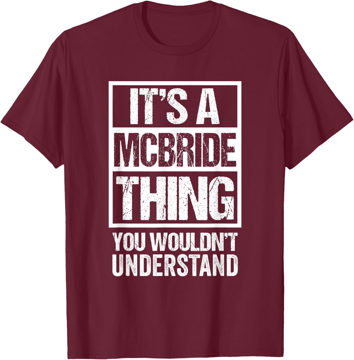 It's A McBride Thing You Wouldn't Understand Surname Name T-Shirt - T-Shirt | Maroon
